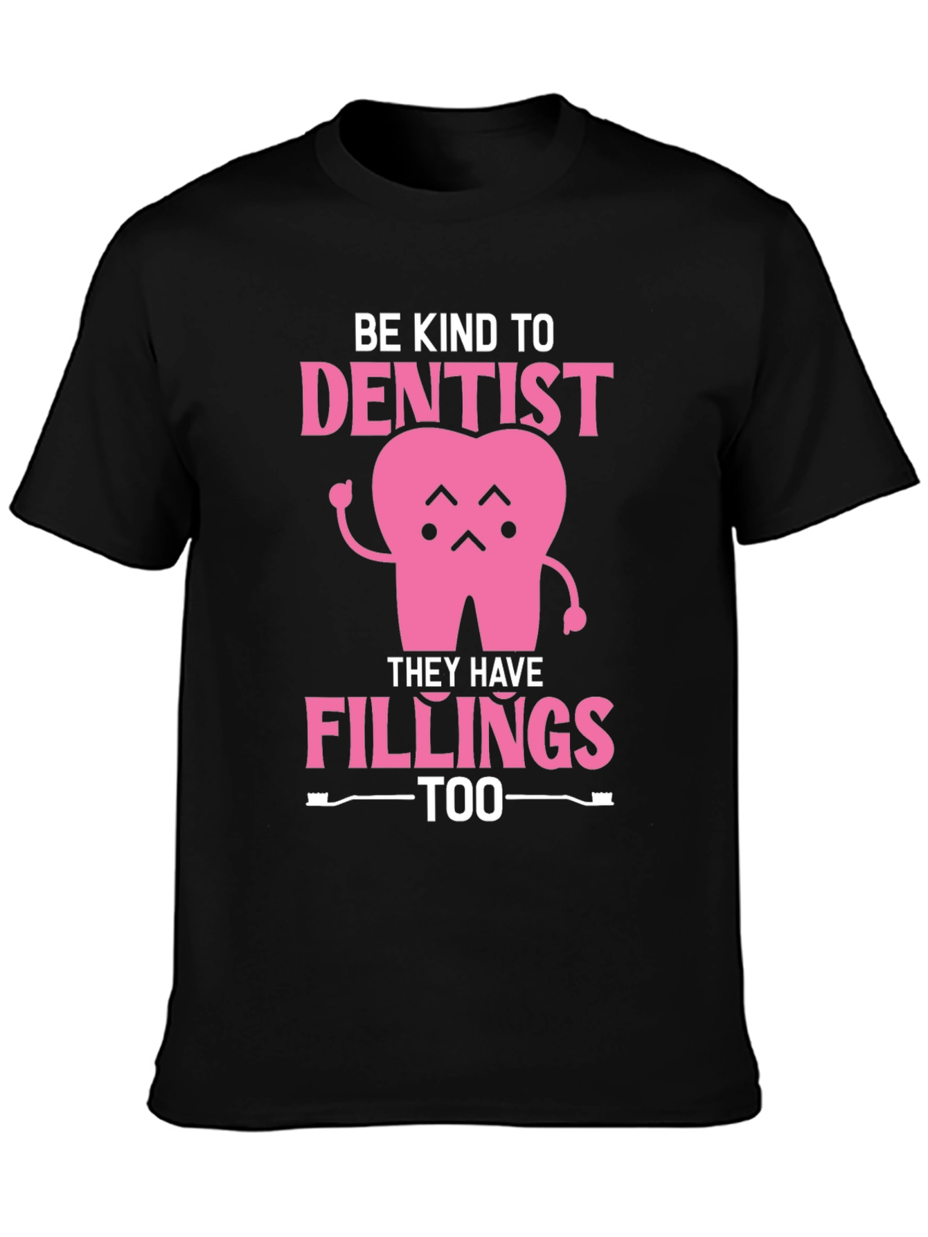 Black Be Kind to Dentist - Fillings Too! Black T-Shirt view 3