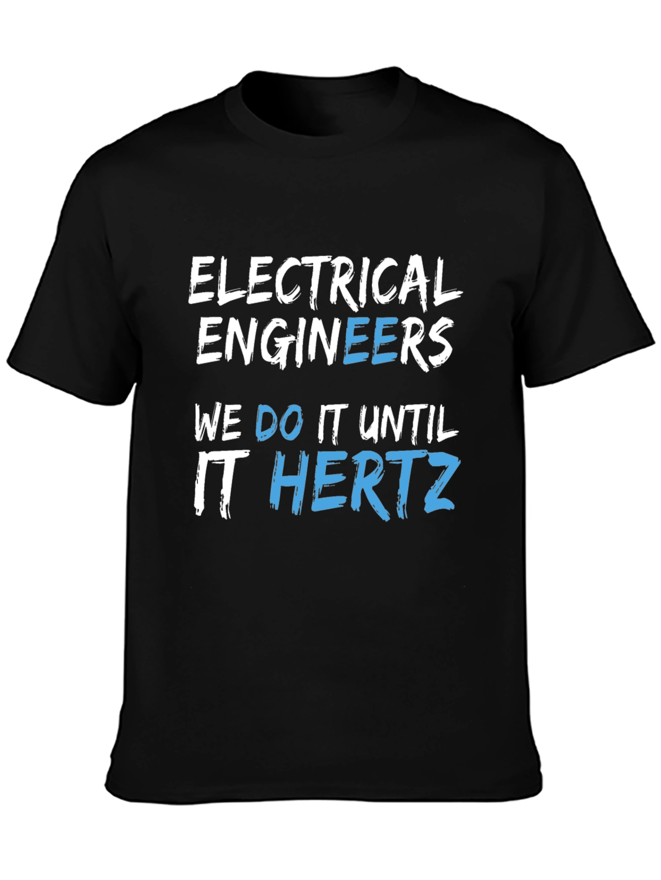 Black Electrical Engineers We Do It Until It Hertz Black T-Shirt view 3