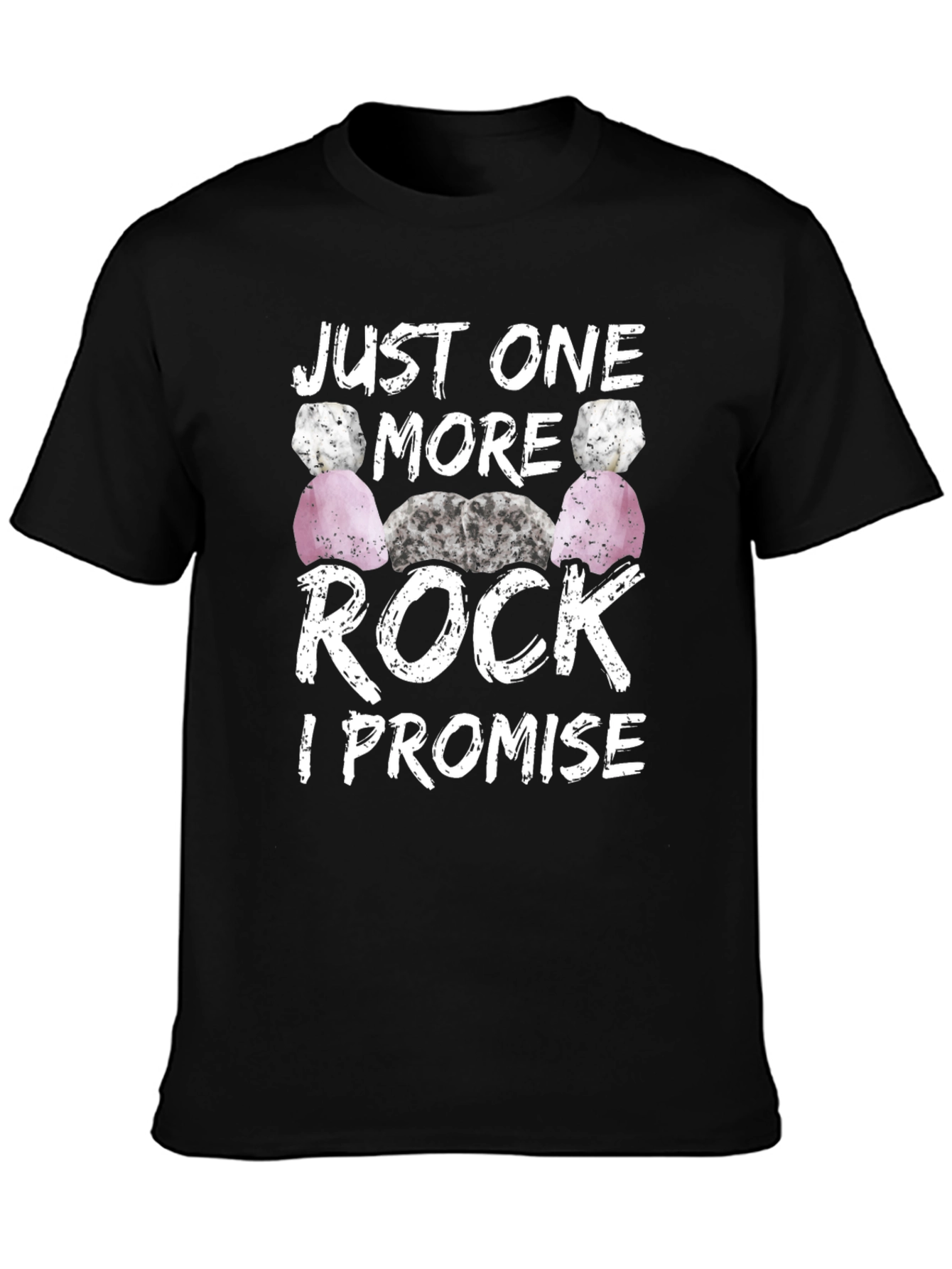 Black Just One More Rock I Promise T-Shirt view 3