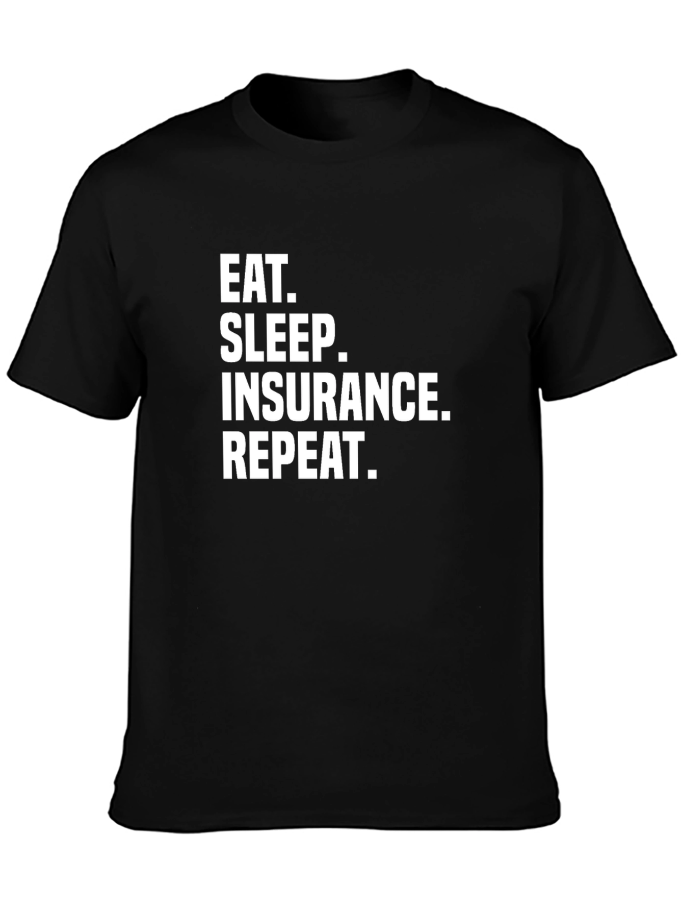 Black Eat Sleep Insurance Repeat Funny T-Shirt view 3
