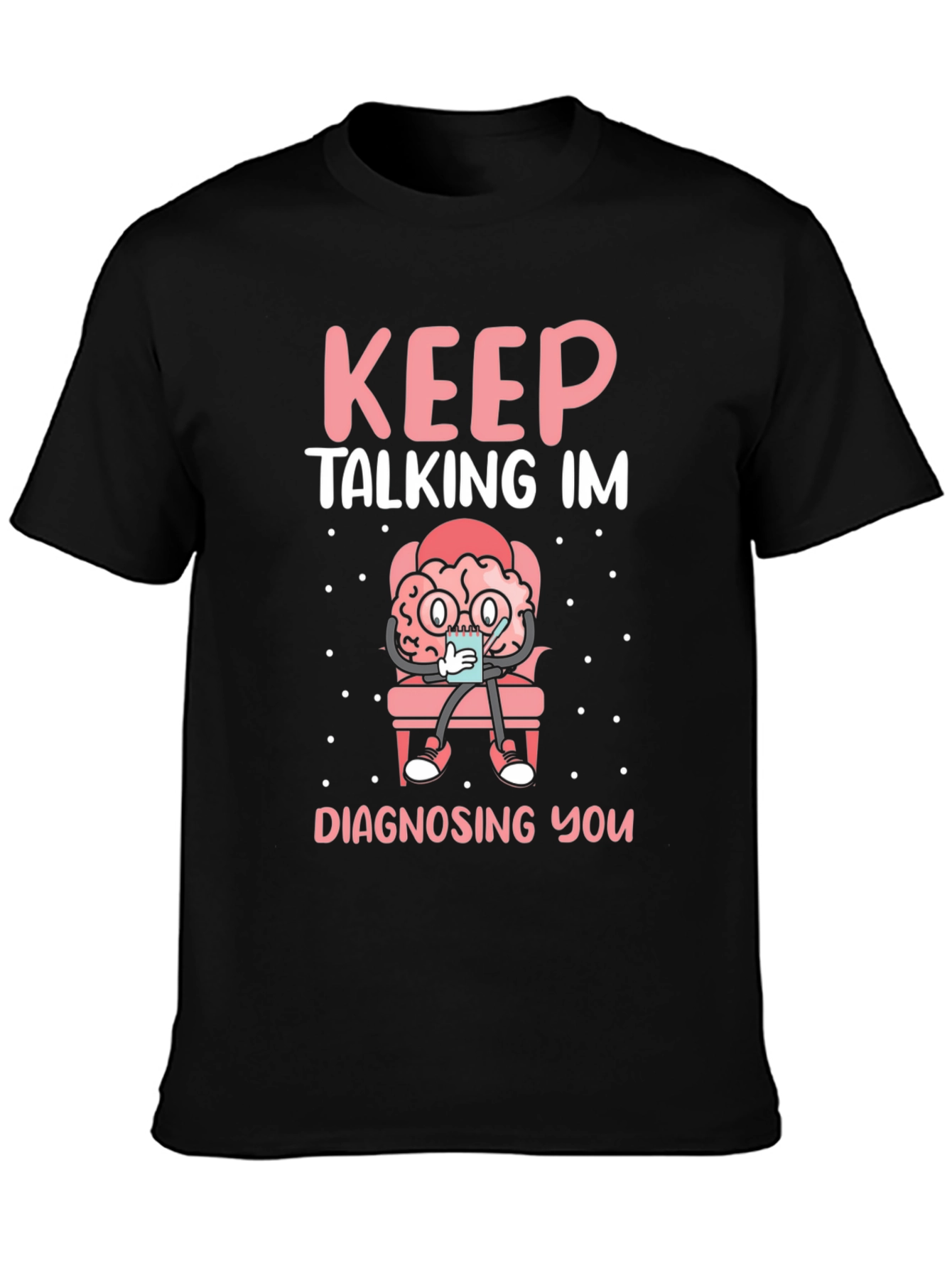 Black Keep Talking I'm Diagnosing You T-Shirt view 3
