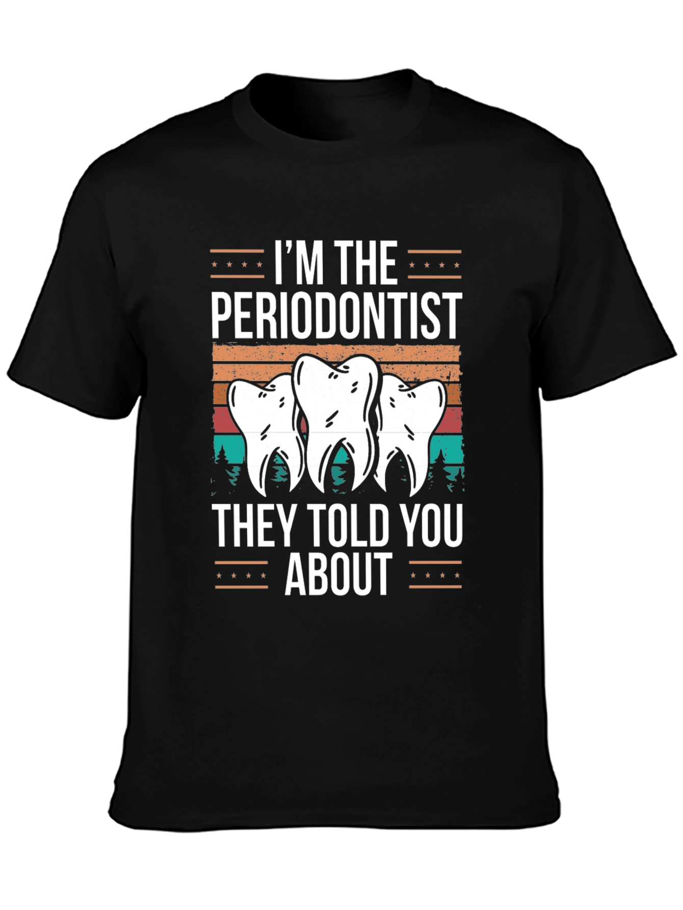 Black I'm The Periodontist T-Shirt view 3
