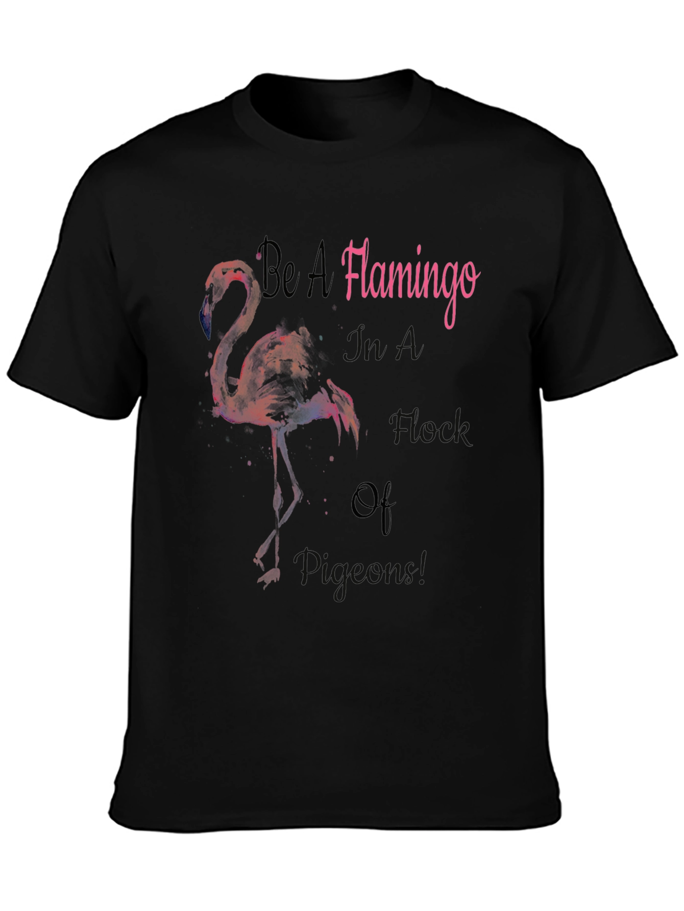 Black Be a Flamingo T-Shirt - Stand Out From The Crowd view 3