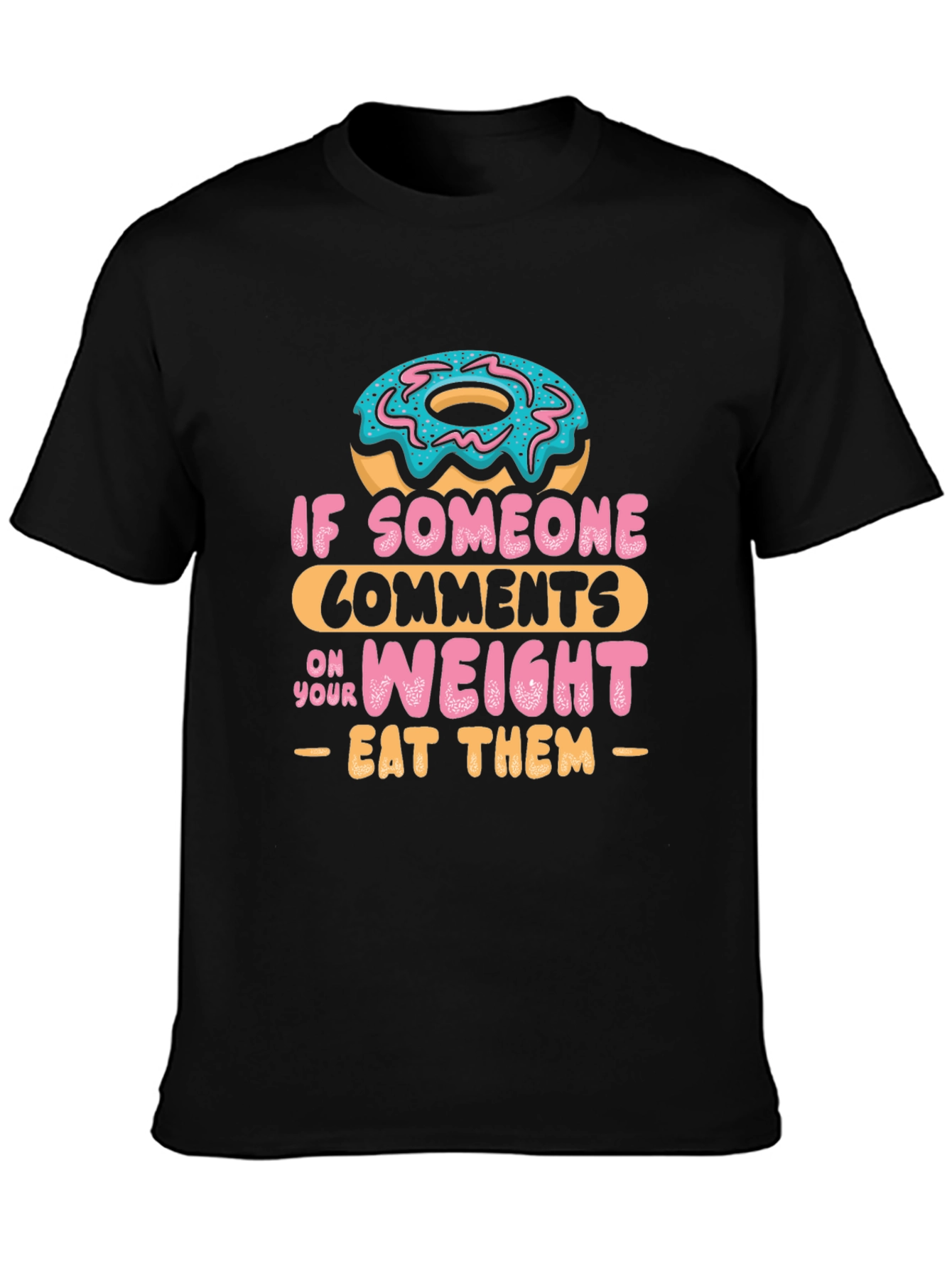 Black Eat Them Donut T-Shirt - Funny Weight Comment Tee view 3