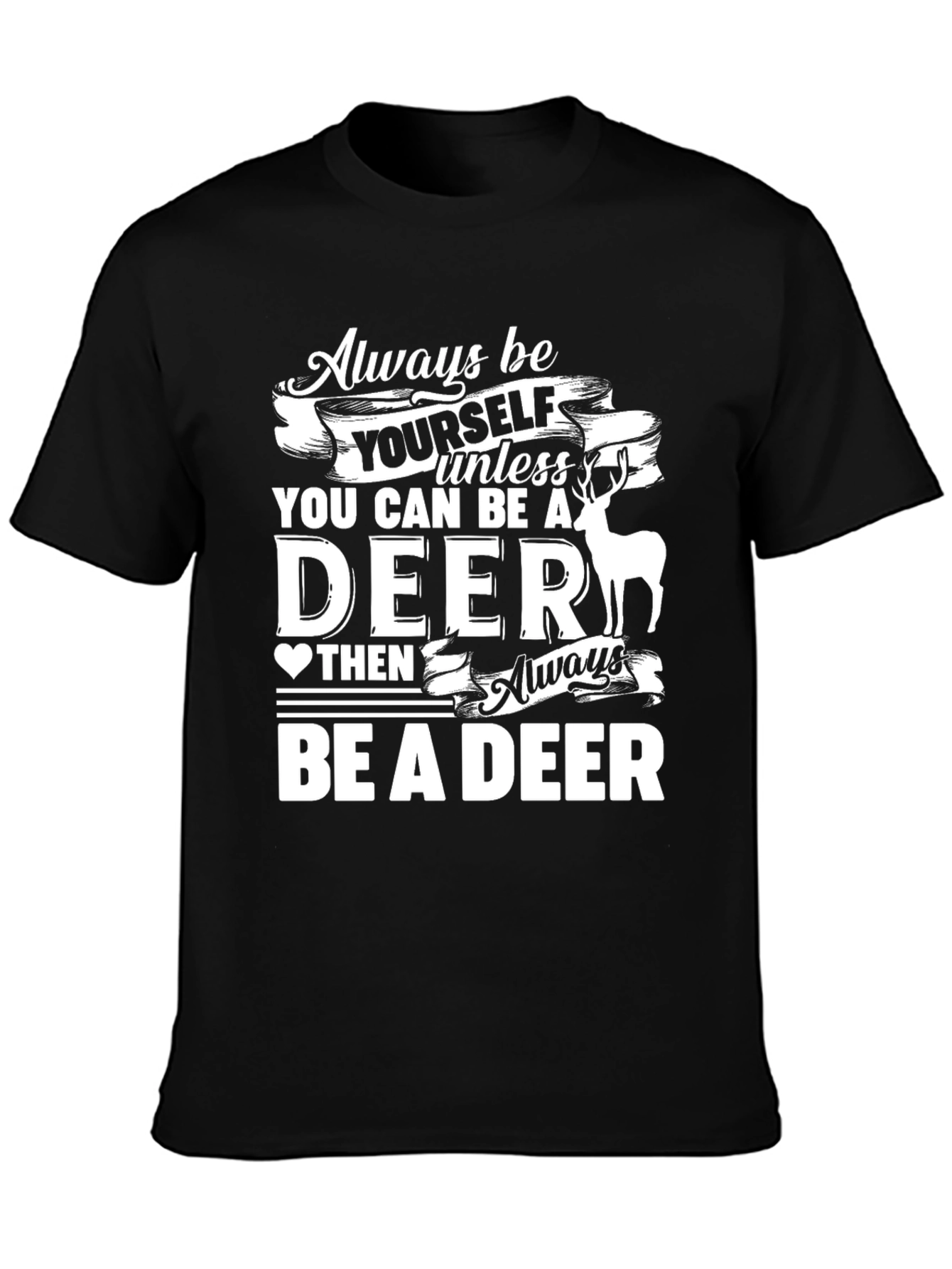 Black Always Be Yourself Unless You Can Be a Deer T-Shirt view 3
