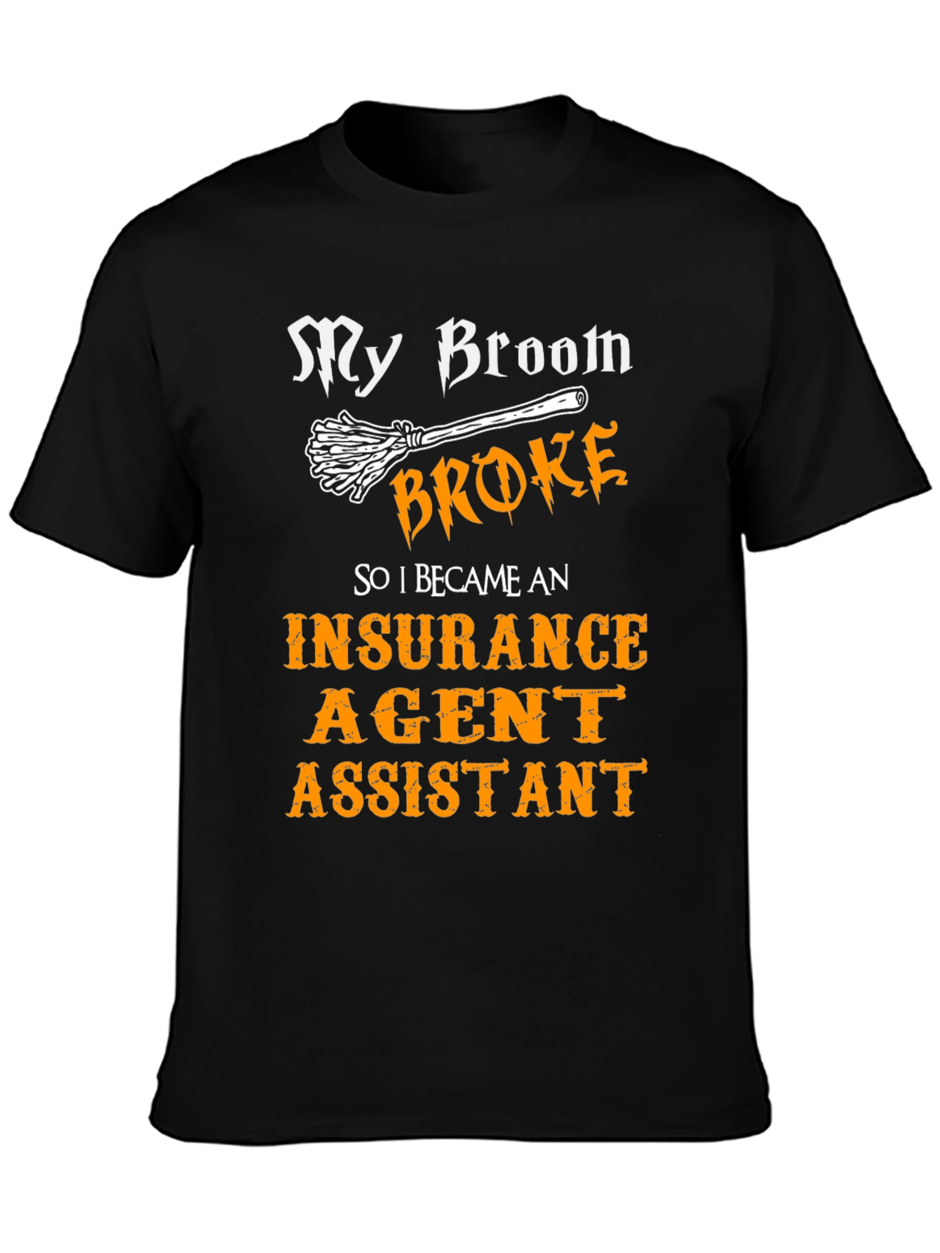 Black My Broom Broke Insurance Agent Assistant T-Shirt view 3