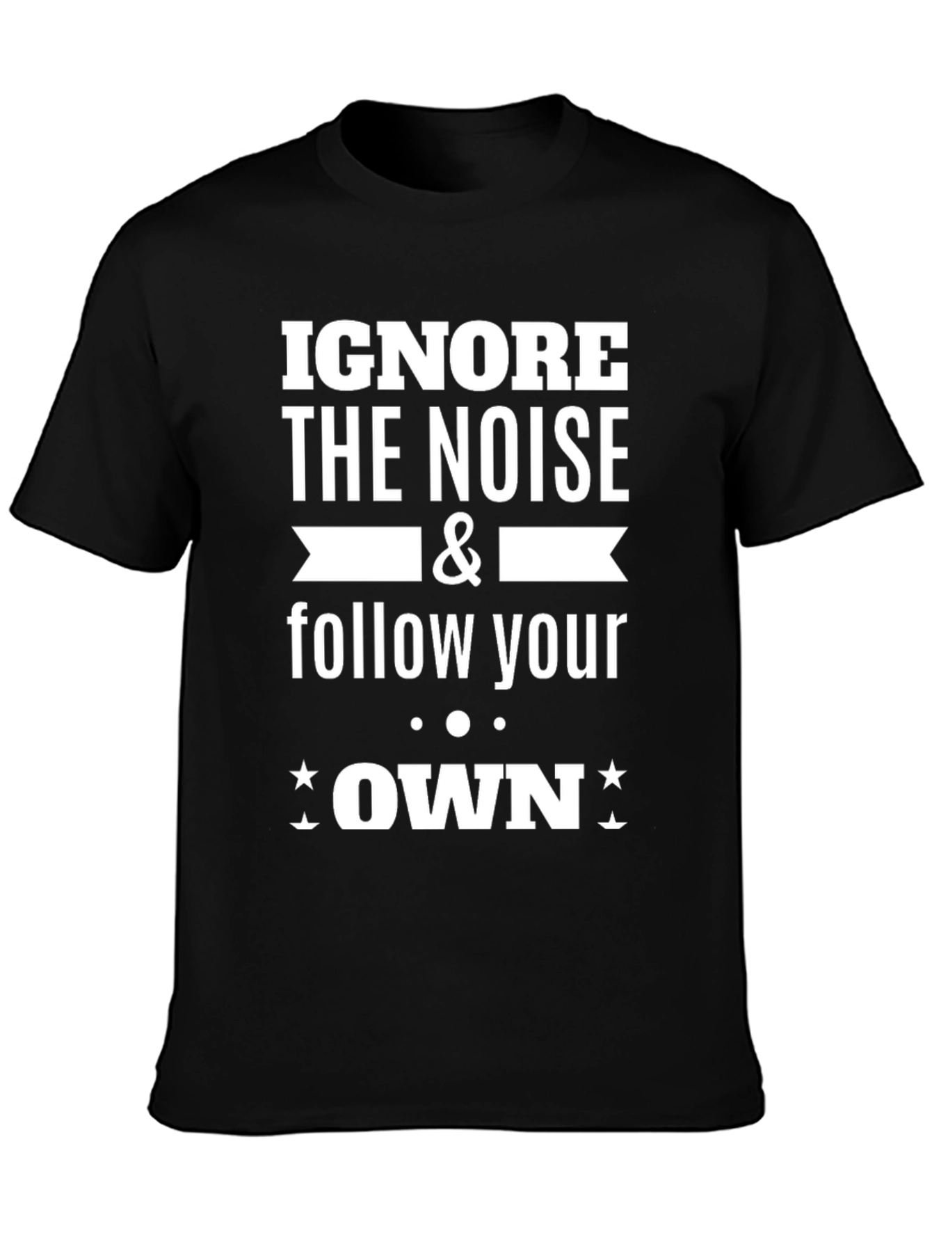 Black Ignore the Noise Follow Your Own T-Shirt view 3