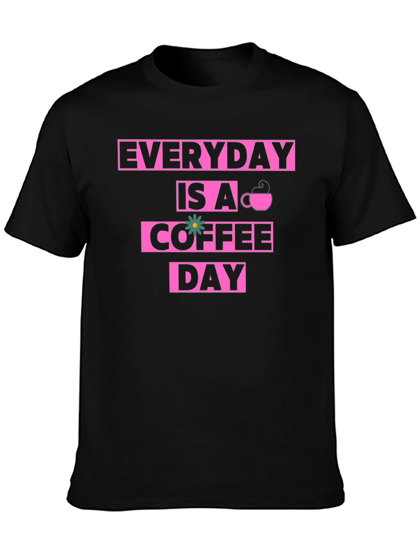 Black Everyday Is A Coffee Day Graphic Tee view 3