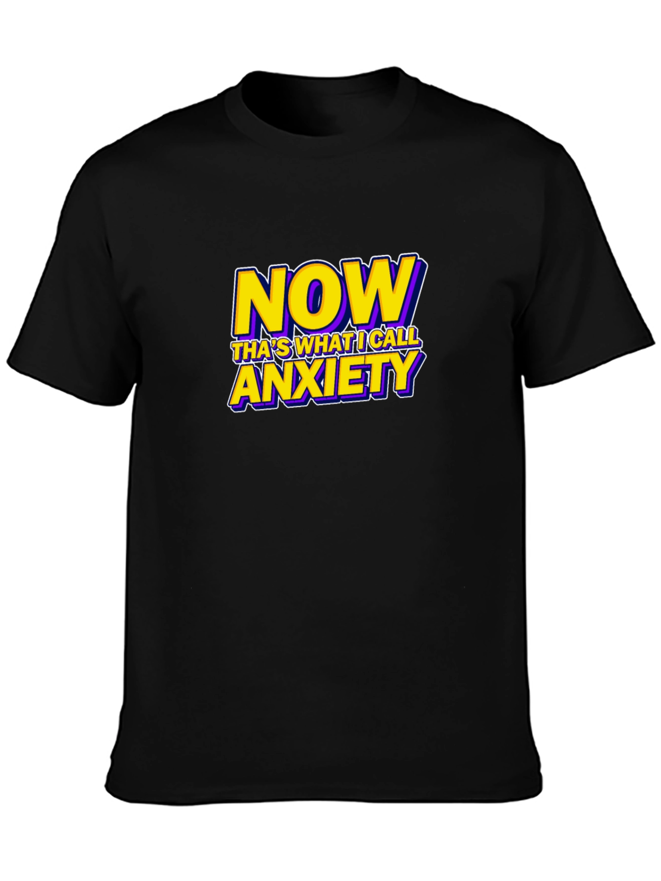 Black Now That's What I Call Anxiety Funny Graphic T-Shirt view 3