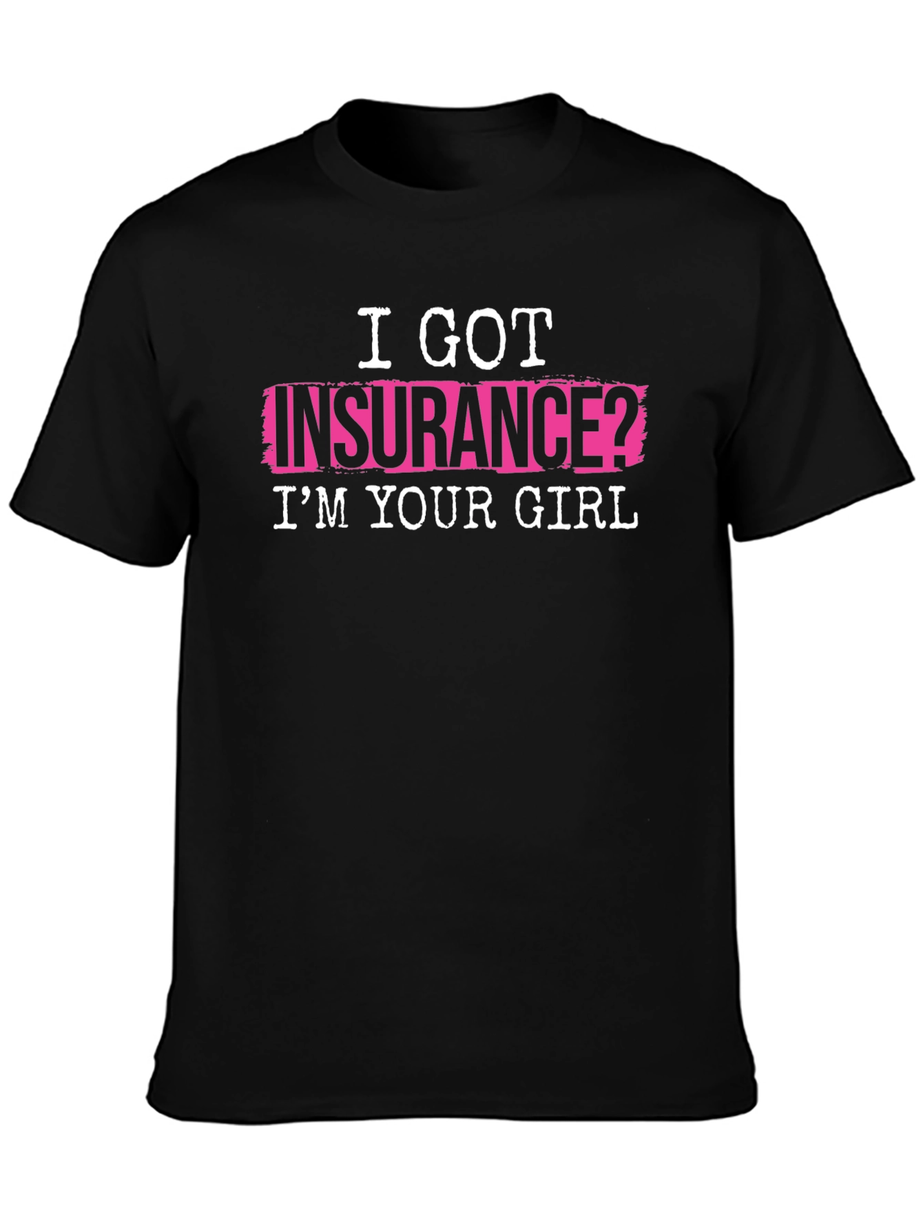 Black I Got Insurance? T-Shirt - Funny Slogan Tee view 3