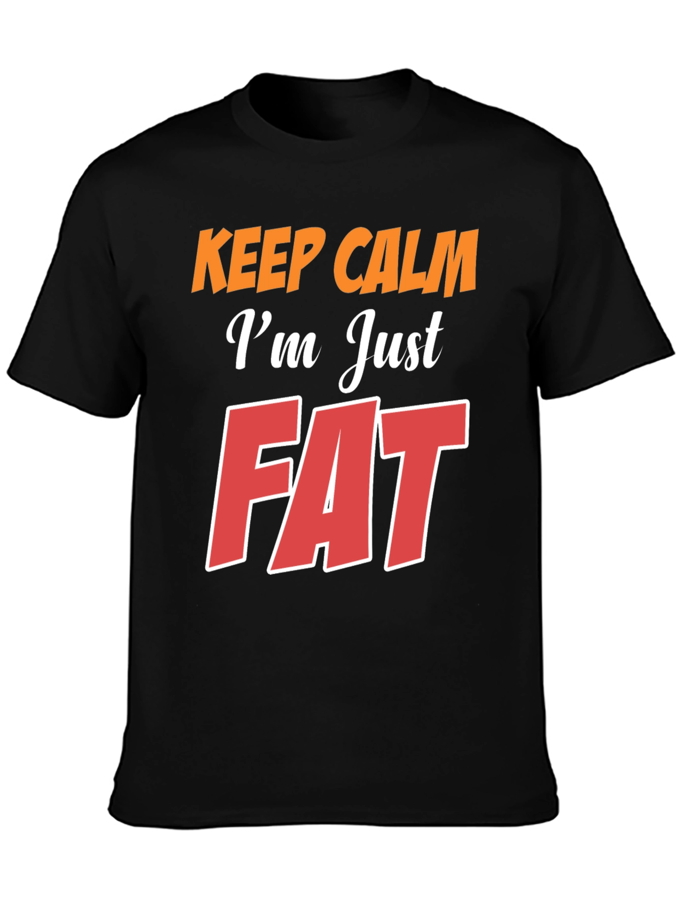 Black Keep Calm I'm Just Fat T-Shirt - Black view 3
