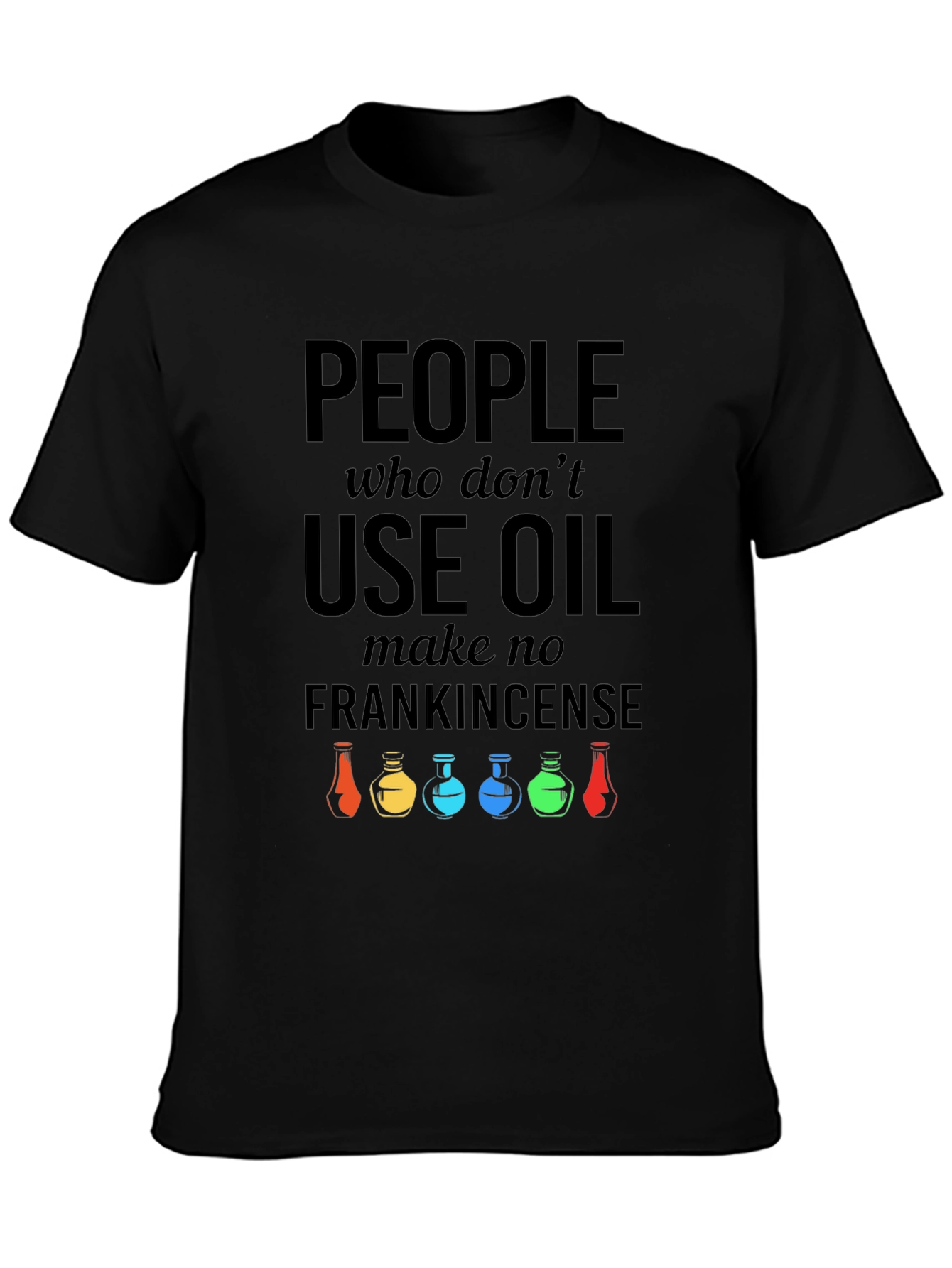 Black People Who Use Oil T-Shirt view 3