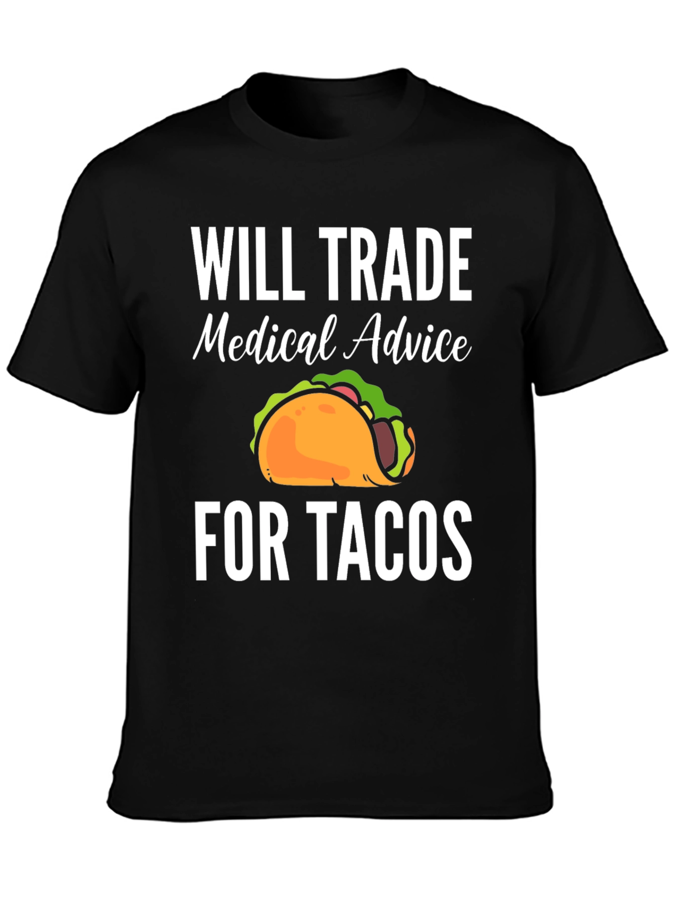 Black Will Trade Medical Advice for Tacos T-Shirt view 3
