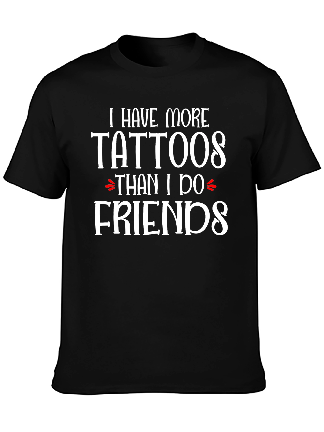 Black Tattoo Lover T-Shirt: More Tattoos Than Friends! view 3