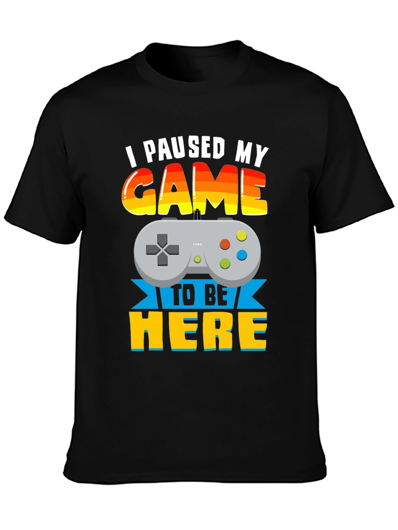 Black I Paused My Game to Be Here Graphic T-Shirt view 3