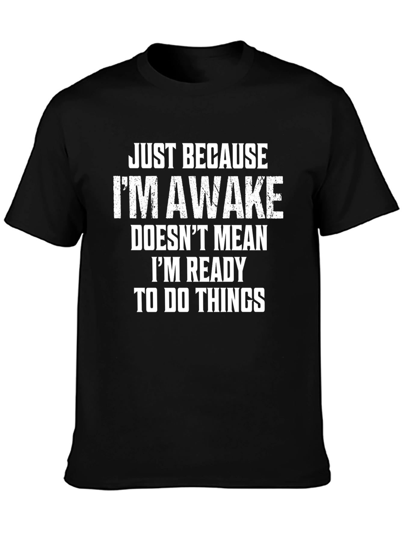 Black Funny Sarcastic T-Shirt: Just Because I'm Awake view 3
