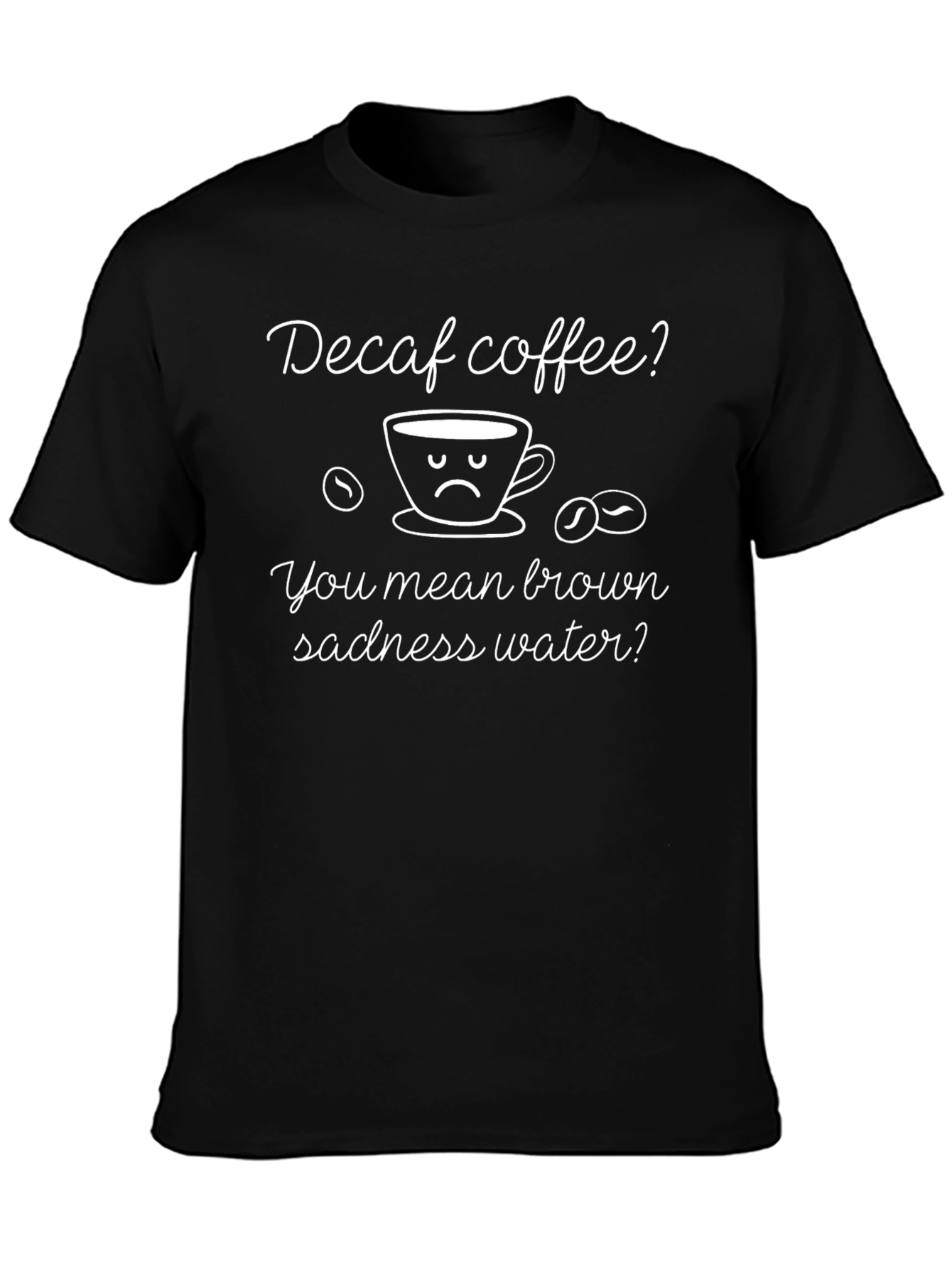 Black Decaf Coffee Sadness T-Shirt - Funny Coffee Lover Tee view 3