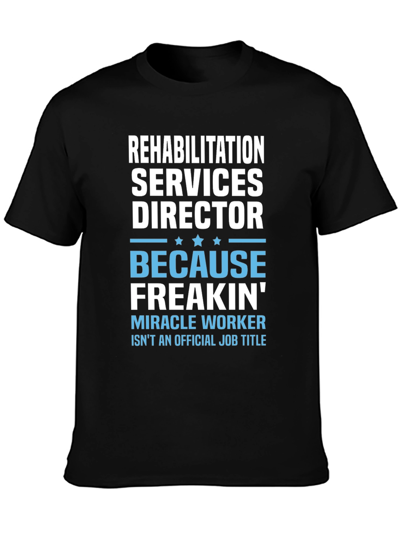 Black Rehabilitation Director Funny T-Shirt view 3
