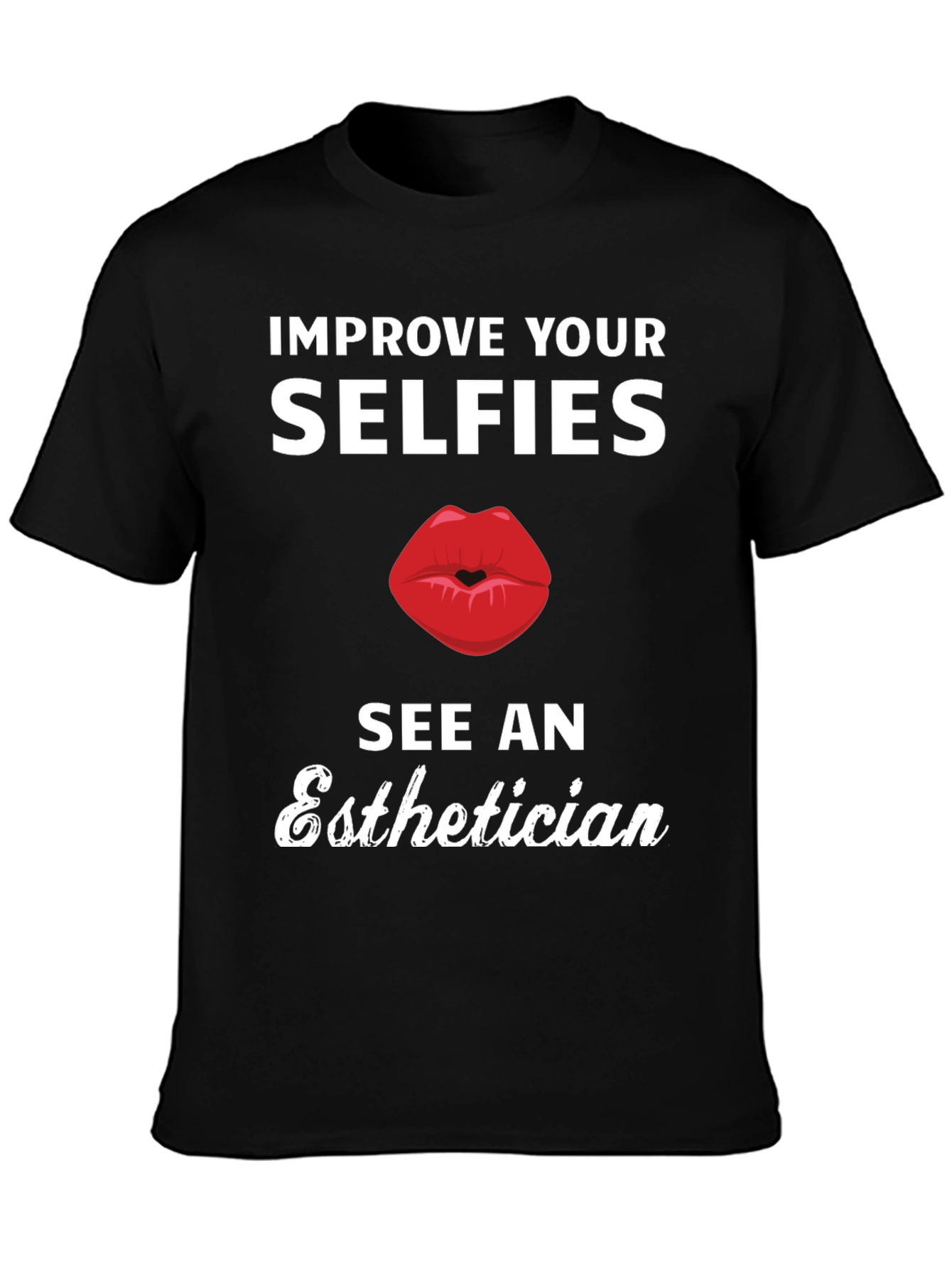 Black Improve Your Selfies Esthetician T-Shirt view 3