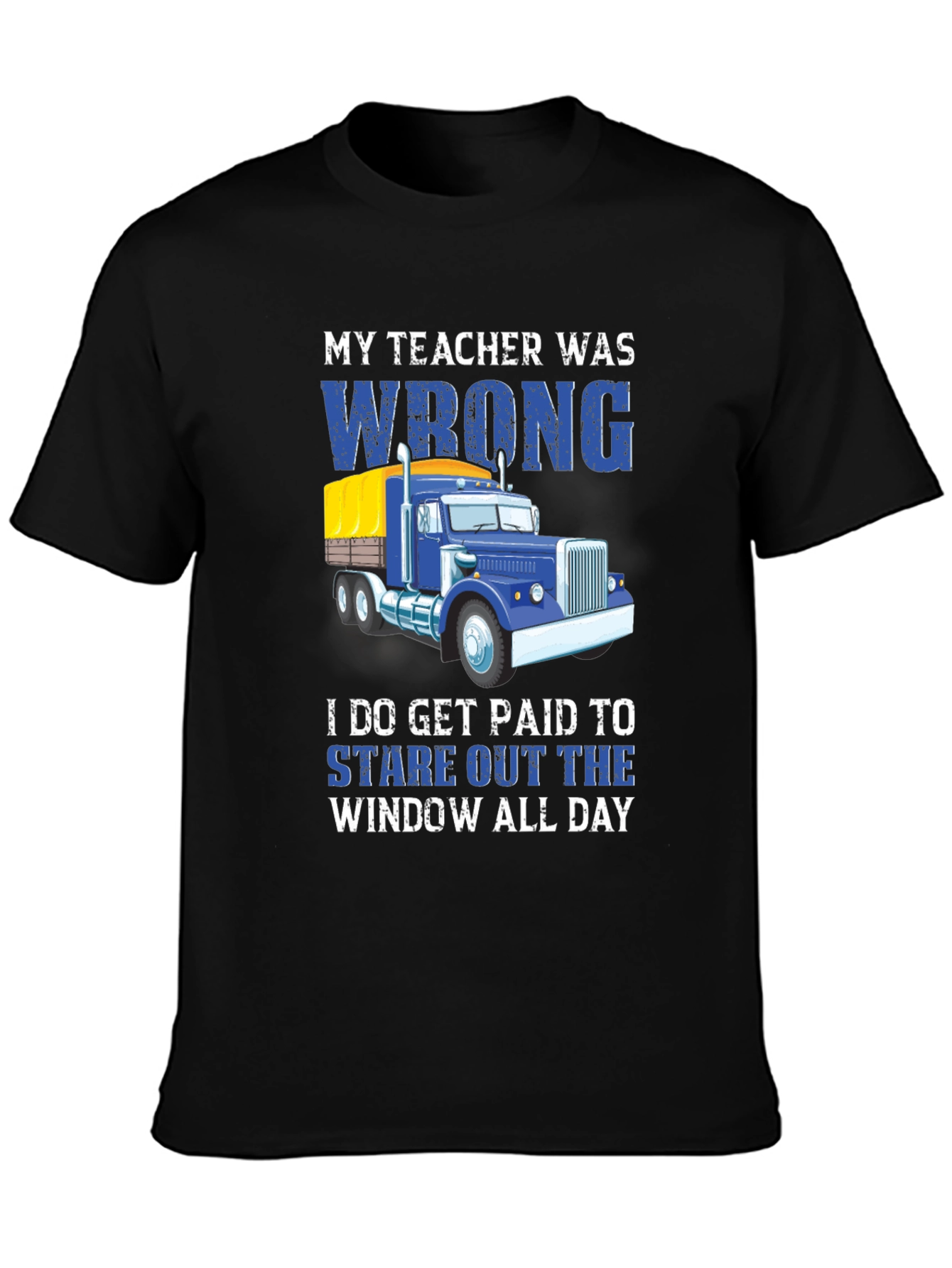 Black Funny Trucker T-Shirt: My Teacher Was Wrong view 3