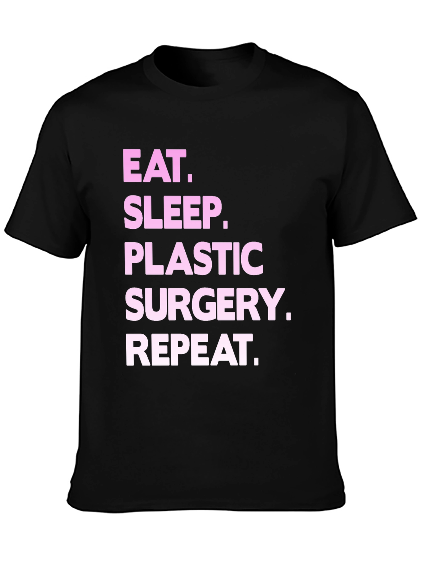 Black Eat Sleep Plastic Surgery Repeat Black T-Shirt view 3