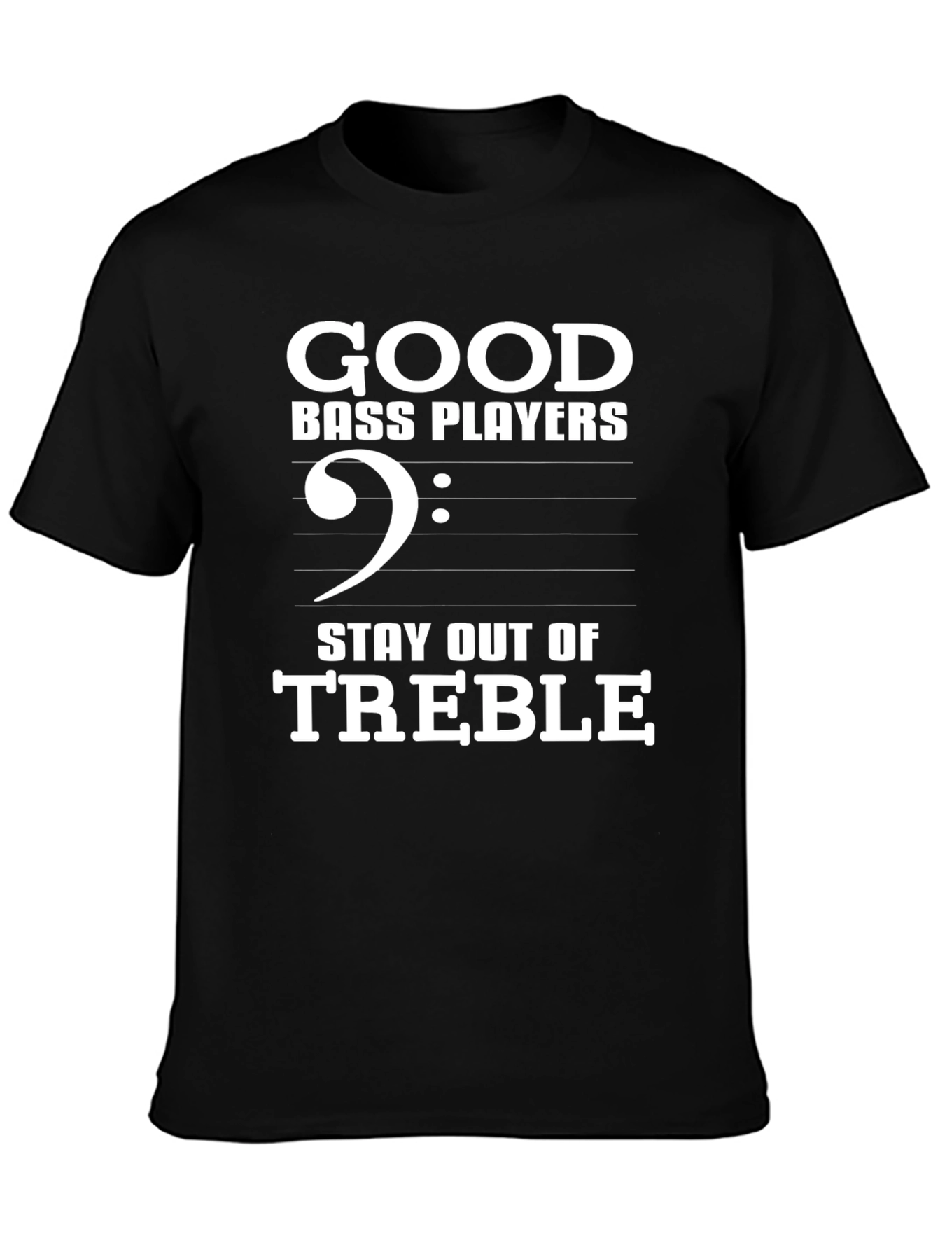 Black Good Bass Players Stay Out of Treble T-Shirt view 3