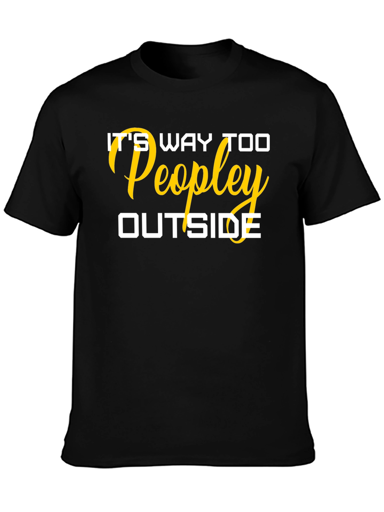 Black It's Way Too Peopley Outside T-Shirt view 3