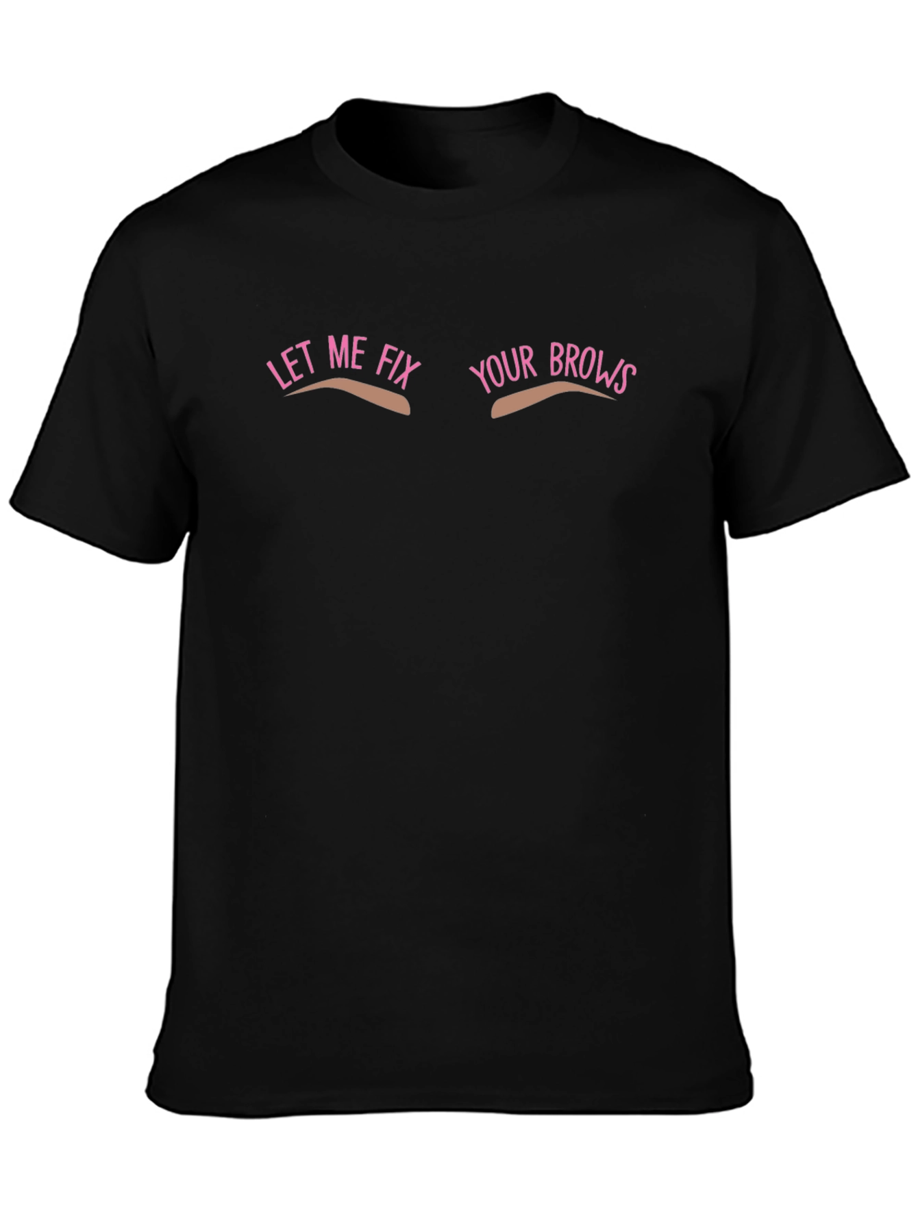 Black Let Me Fix Your Brows T-Shirt - Funny Brow Artist Tee view 3