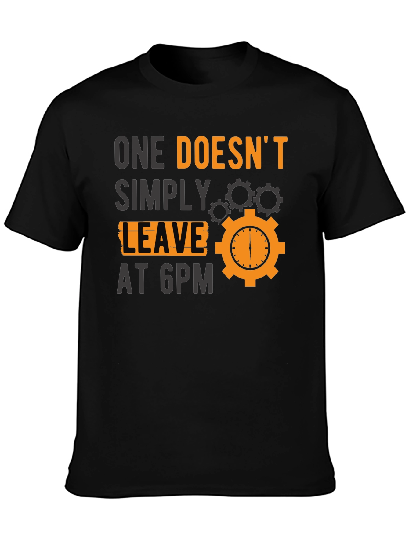 Black One Doesn't Simply Leave at 6PM T-Shirt view 3
