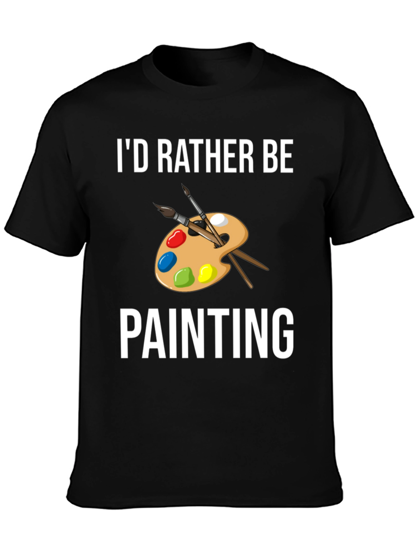 Black I'd Rather Be Painting T-Shirt - Artist Palette Design view 3