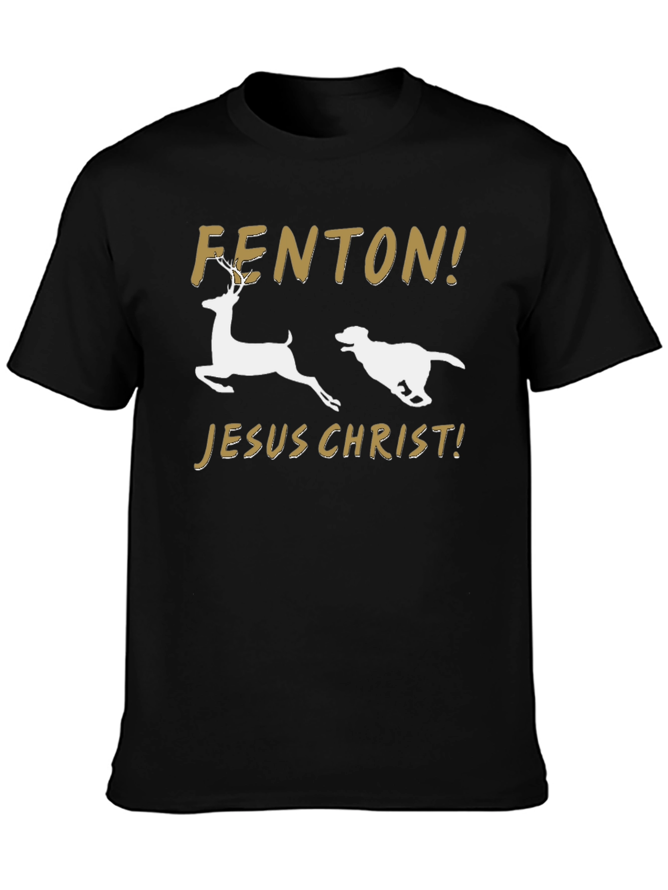 Black Fenton Jesus Christ T-Shirt Deer Dog Funny Slogan Tee view 3