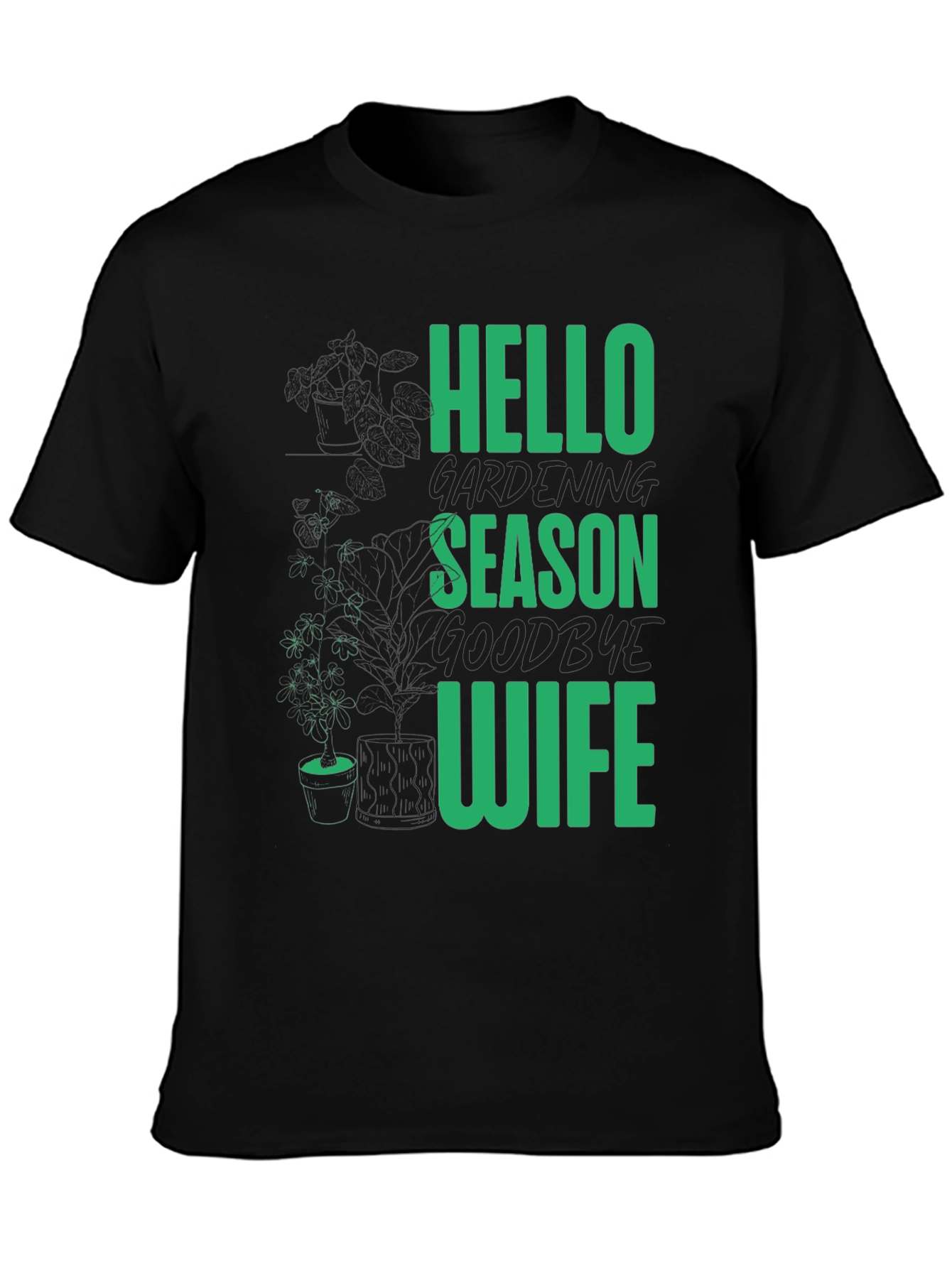 Black Gardening Season T-Shirt - Hello Season Goodbye Wife view 3