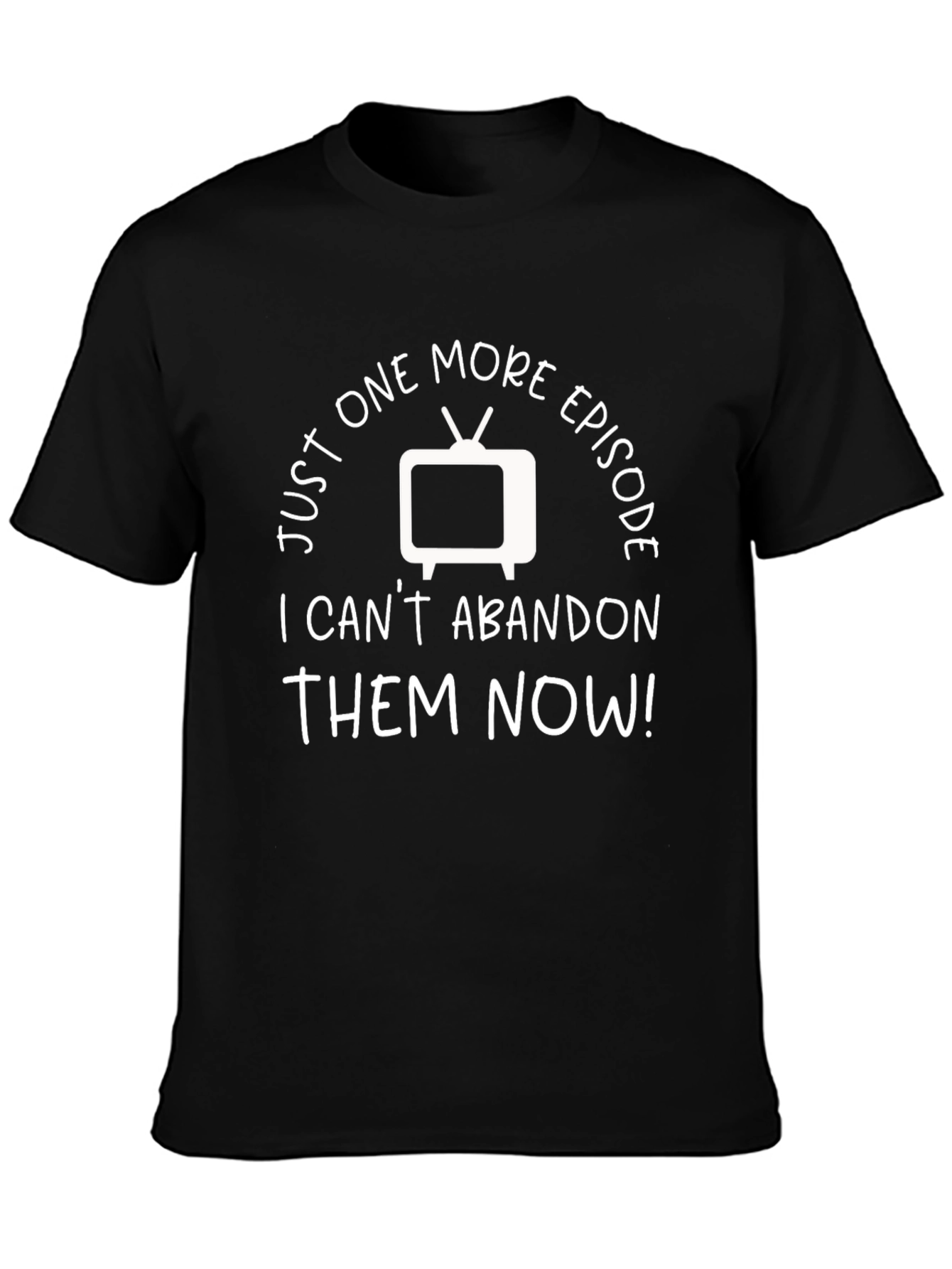 Black Just One More Episode TV Show Fan T-Shirt view 3