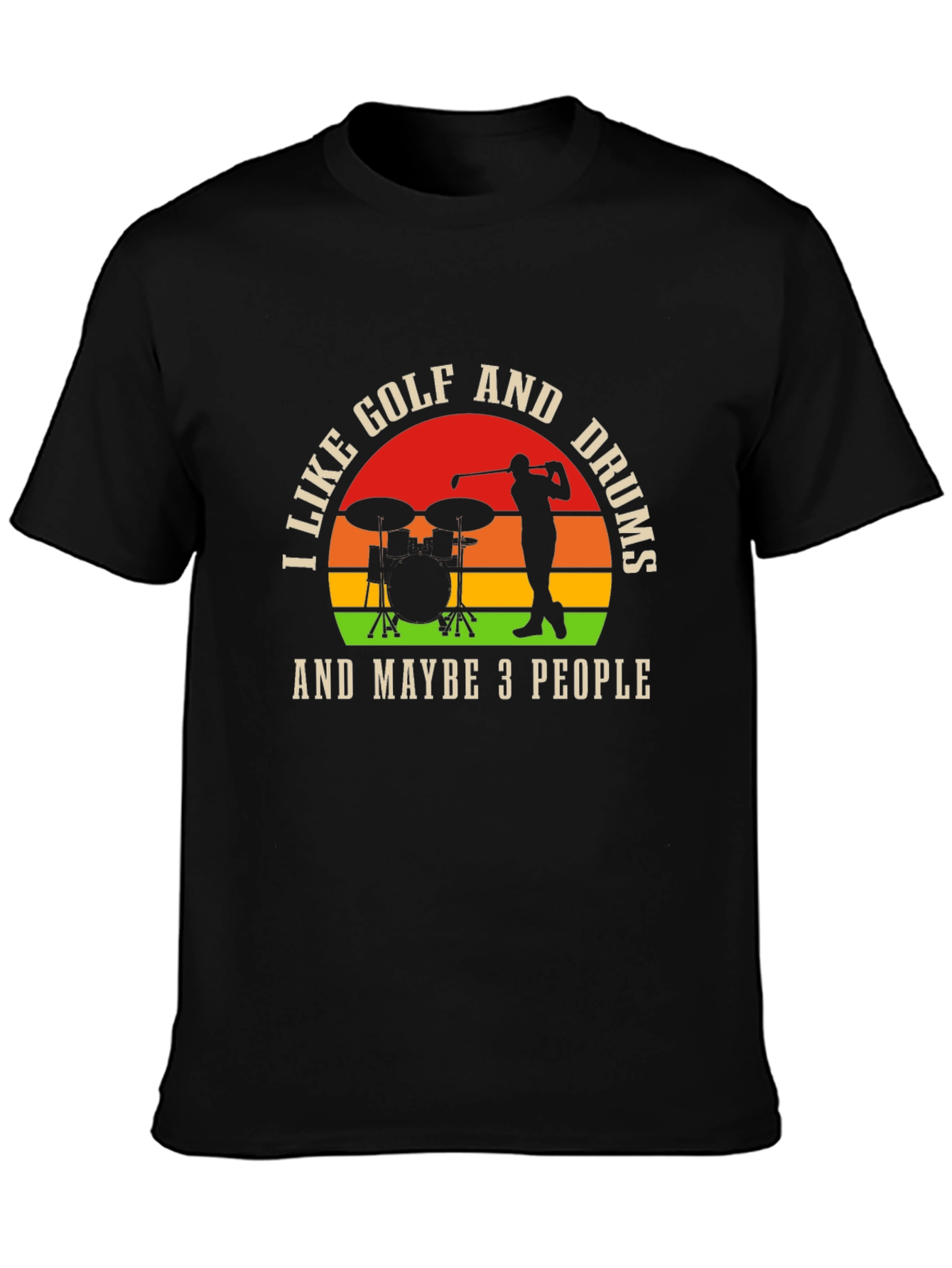 Black Golf and Drums T-Shirt - I Like Golf and Maybe 3 People view 3