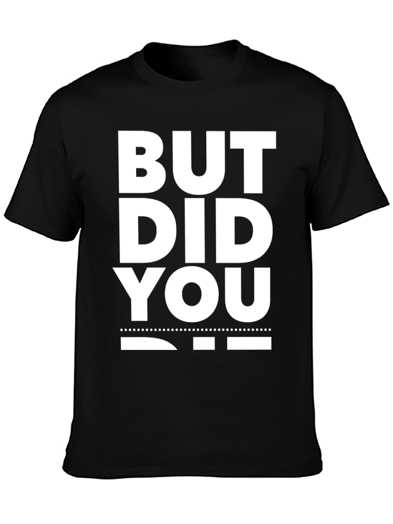 Black But Did You Die? Graphic Tee view 3