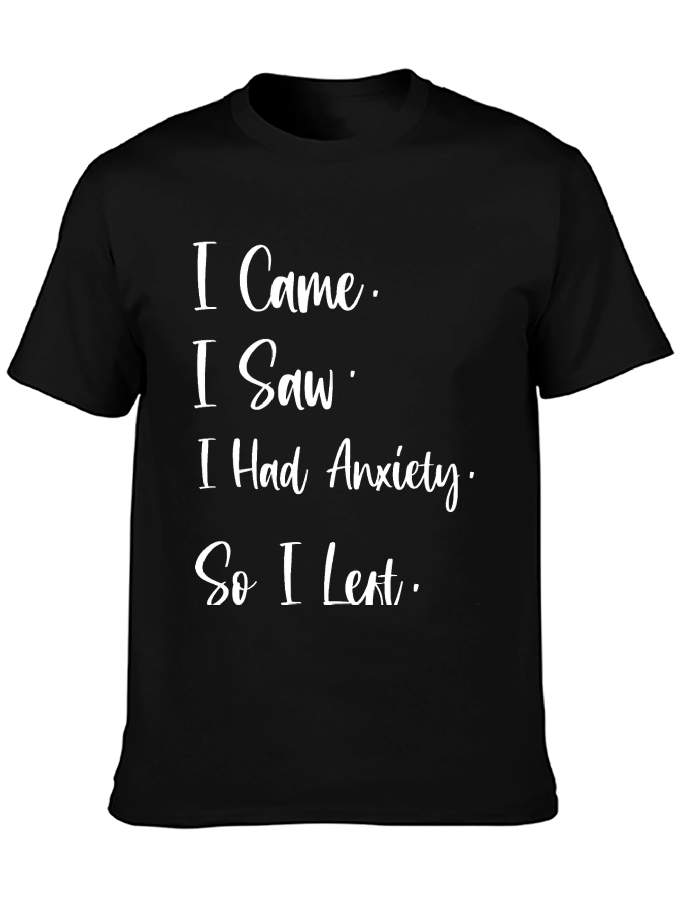 Black Anxiety T-Shirt - I Came, I Saw, I Had Anxiety view 3