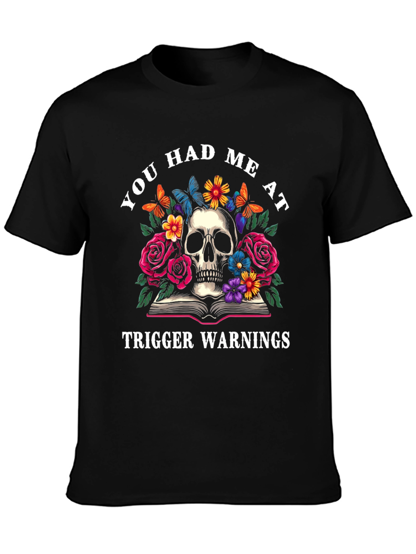 Black You Had Me At Trigger Warnings Skull Graphic Tee view 3