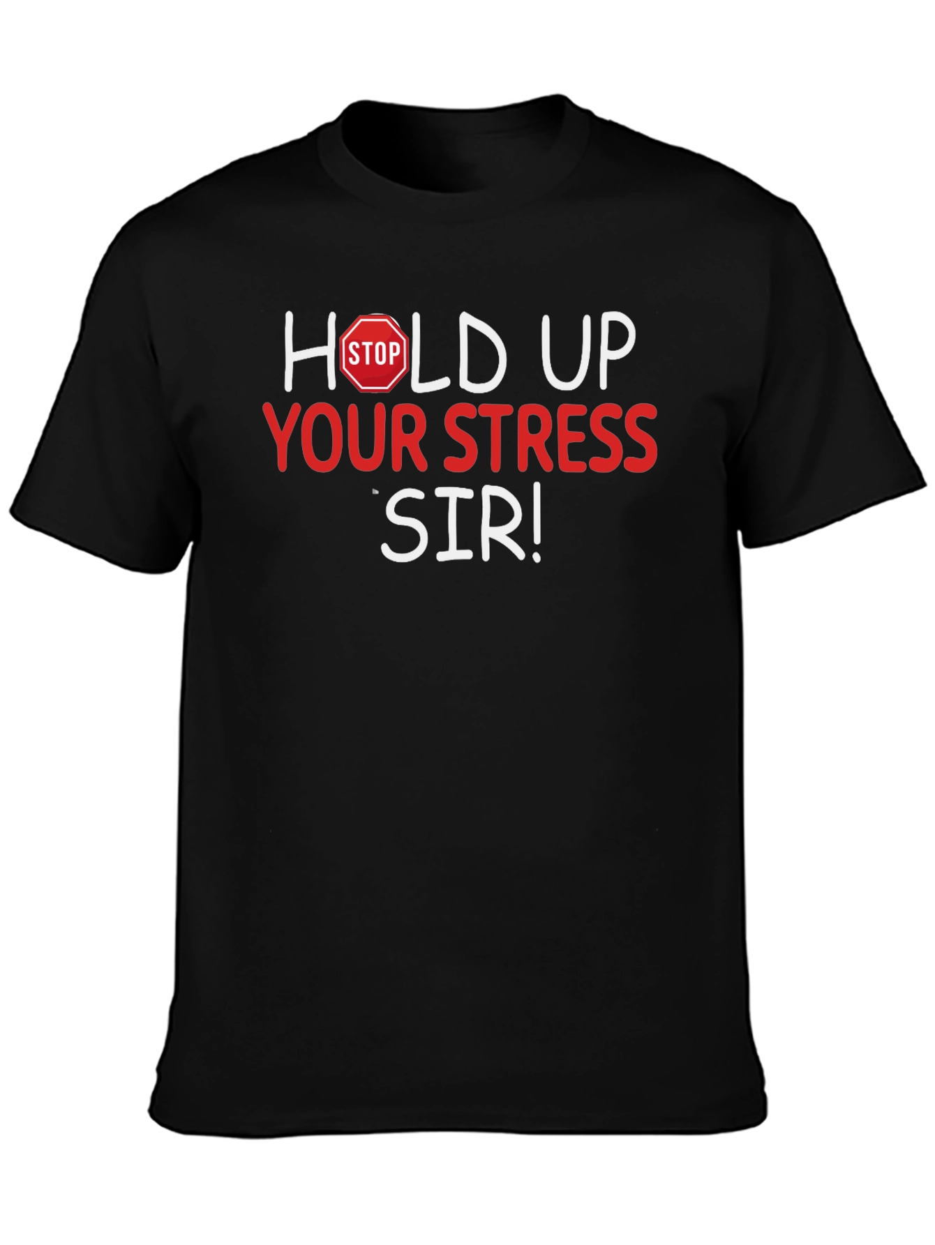 Black Hold Up Your Stress Sir! Novelty T-Shirt view 3
