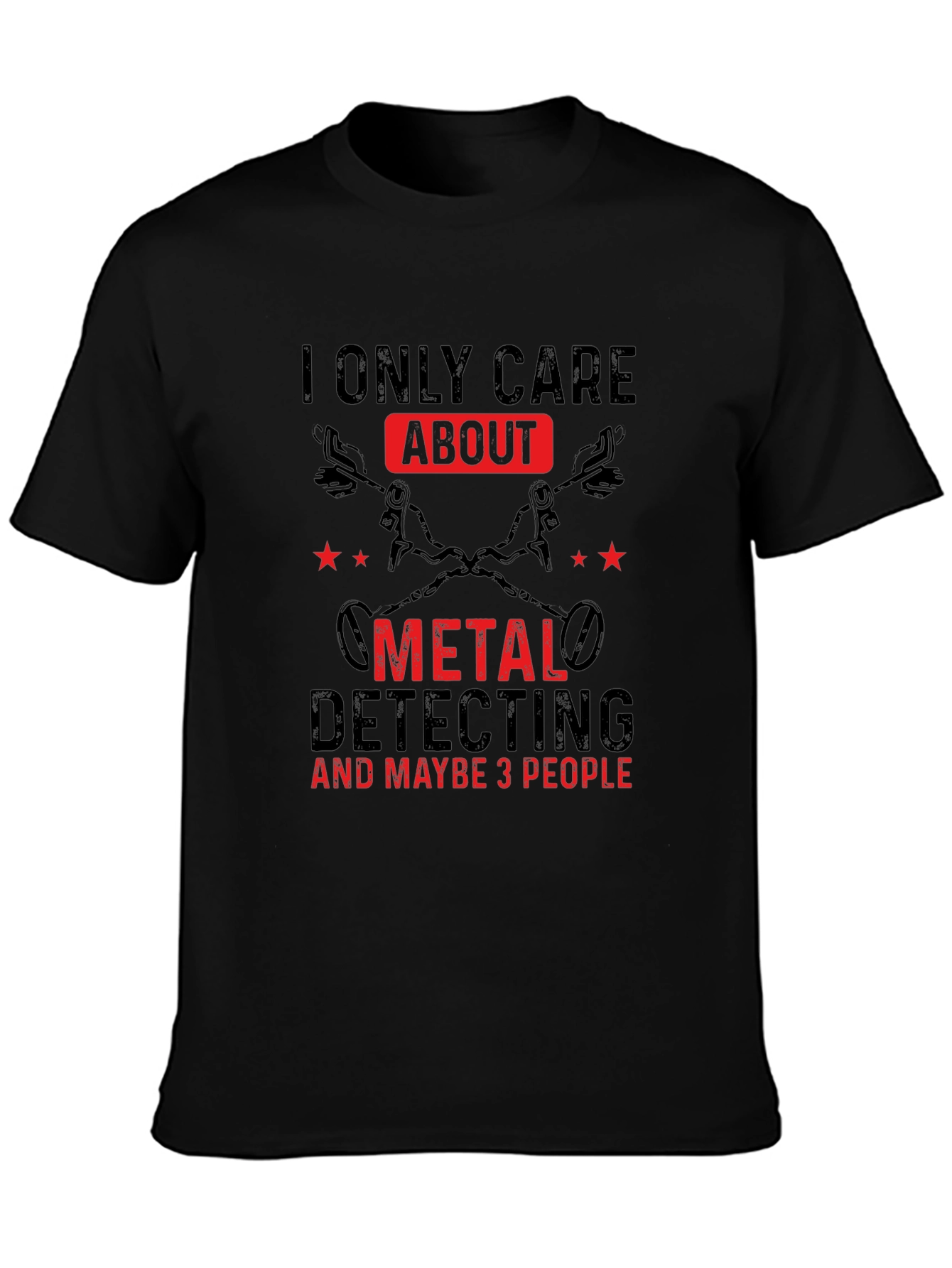 Black Metal Detecting T-Shirt - I Only Care About view 3