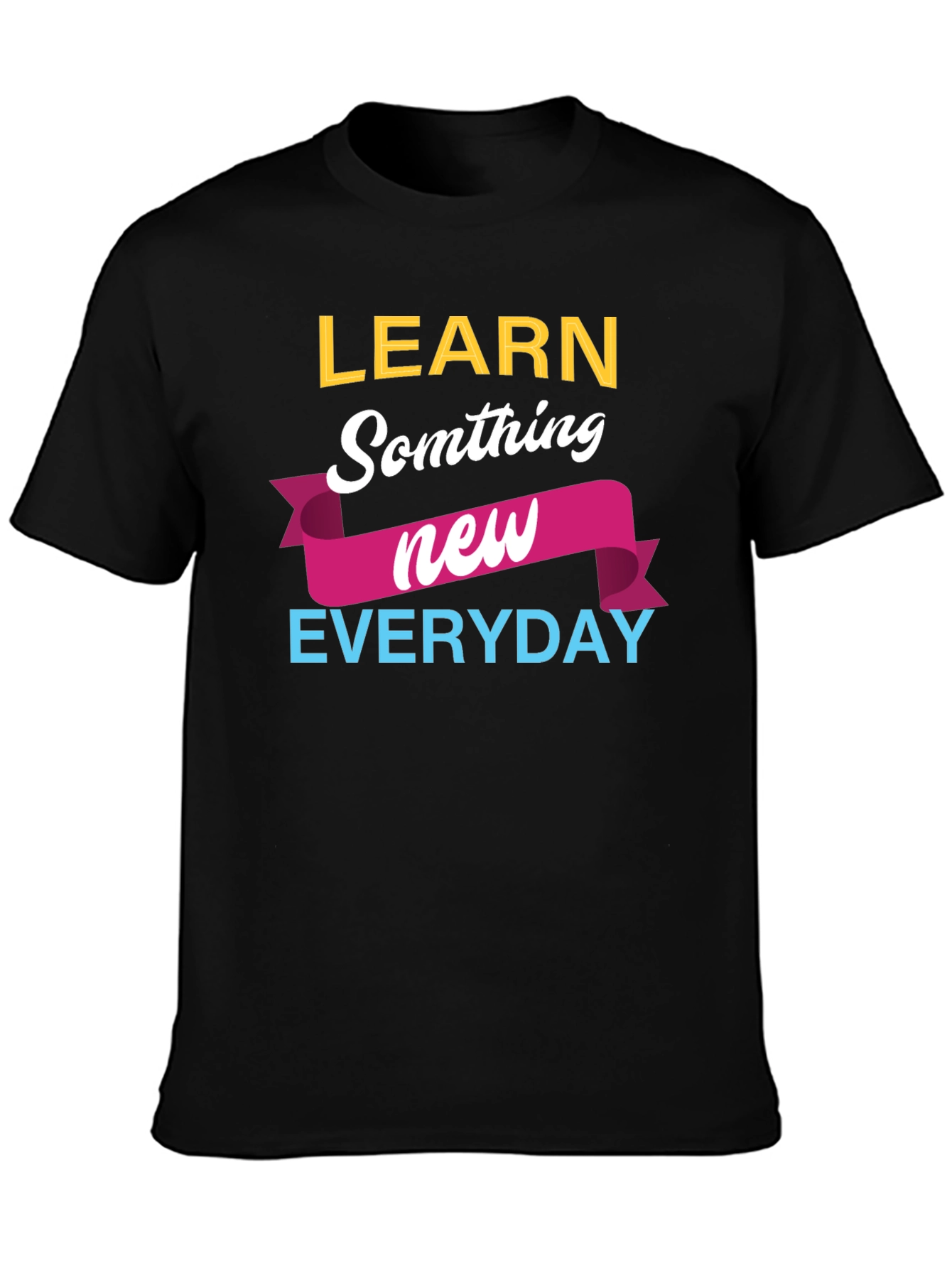 Black Learn Something New Everyday T-Shirt view 3