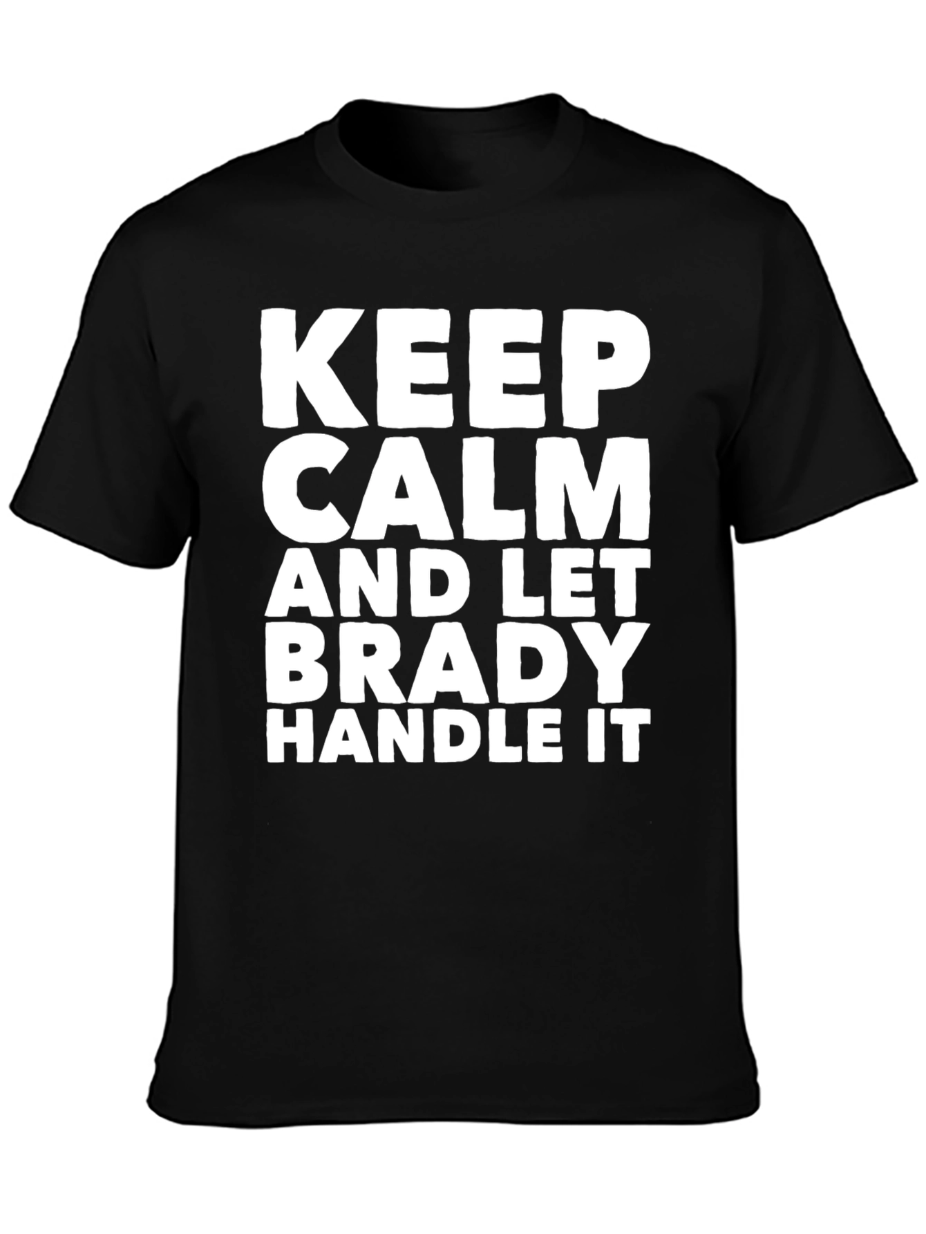 Black Keep Calm Brady Handle It Black T-Shirt view 3