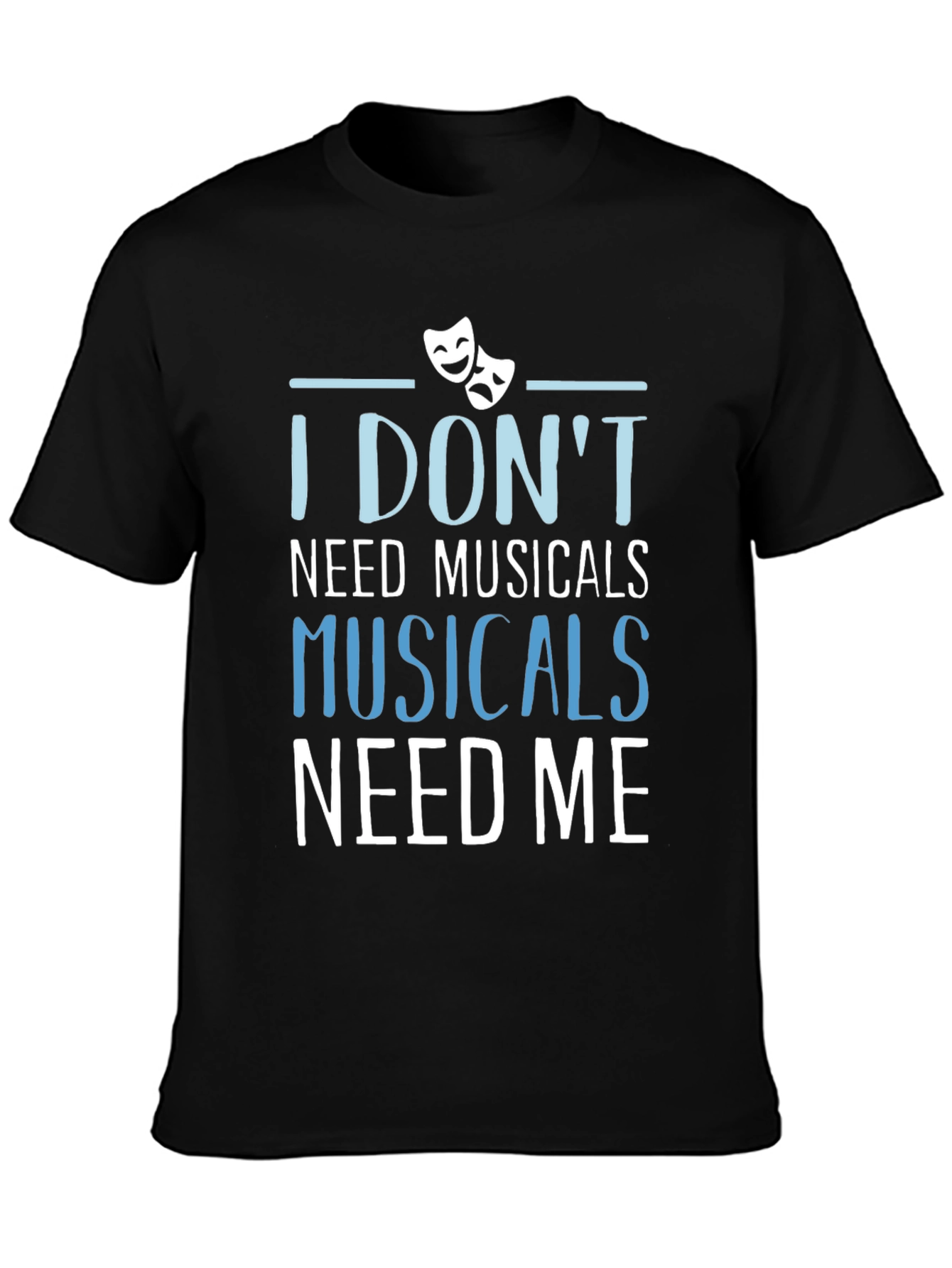 Black Musicals Need Me T-Shirt - Theater Fan Gift view 3
