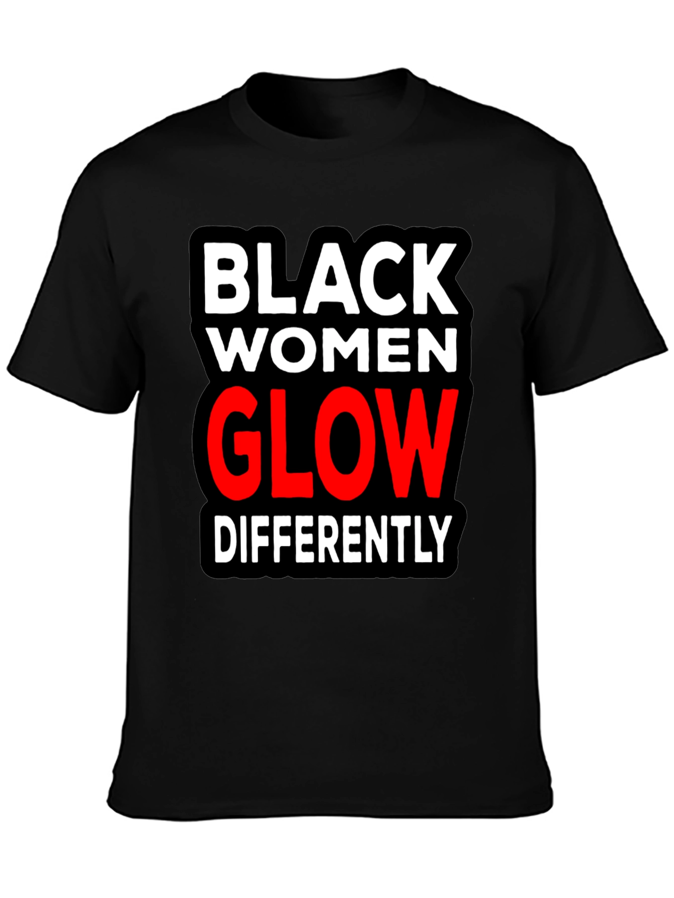 Black Black Women Glow Differently T-Shirt view 3