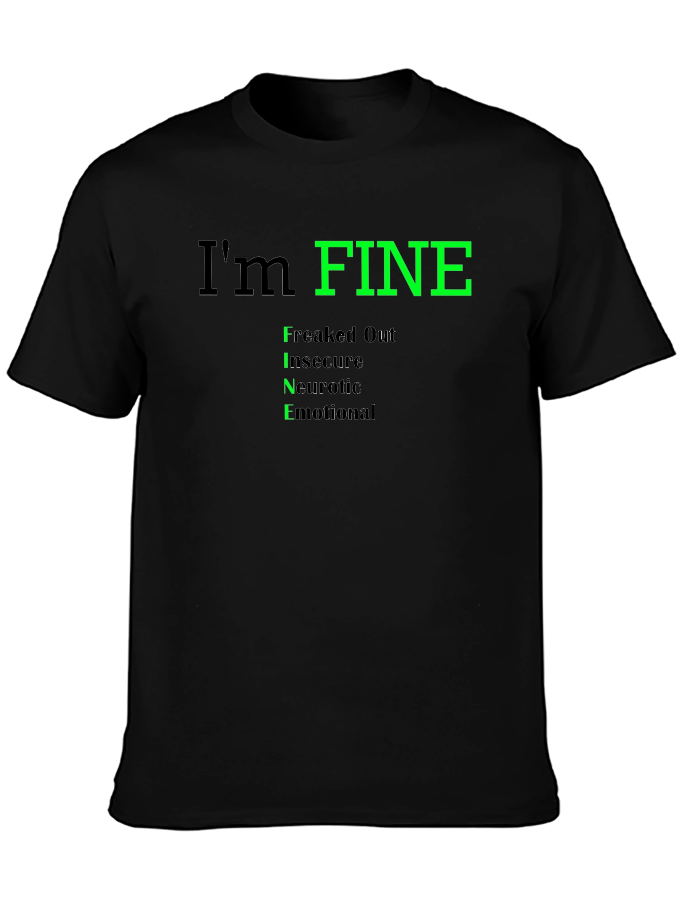 Black I'm Fine Funny Graphic T-Shirt - Freaked Out Insecure Neurotic Emotional view 3