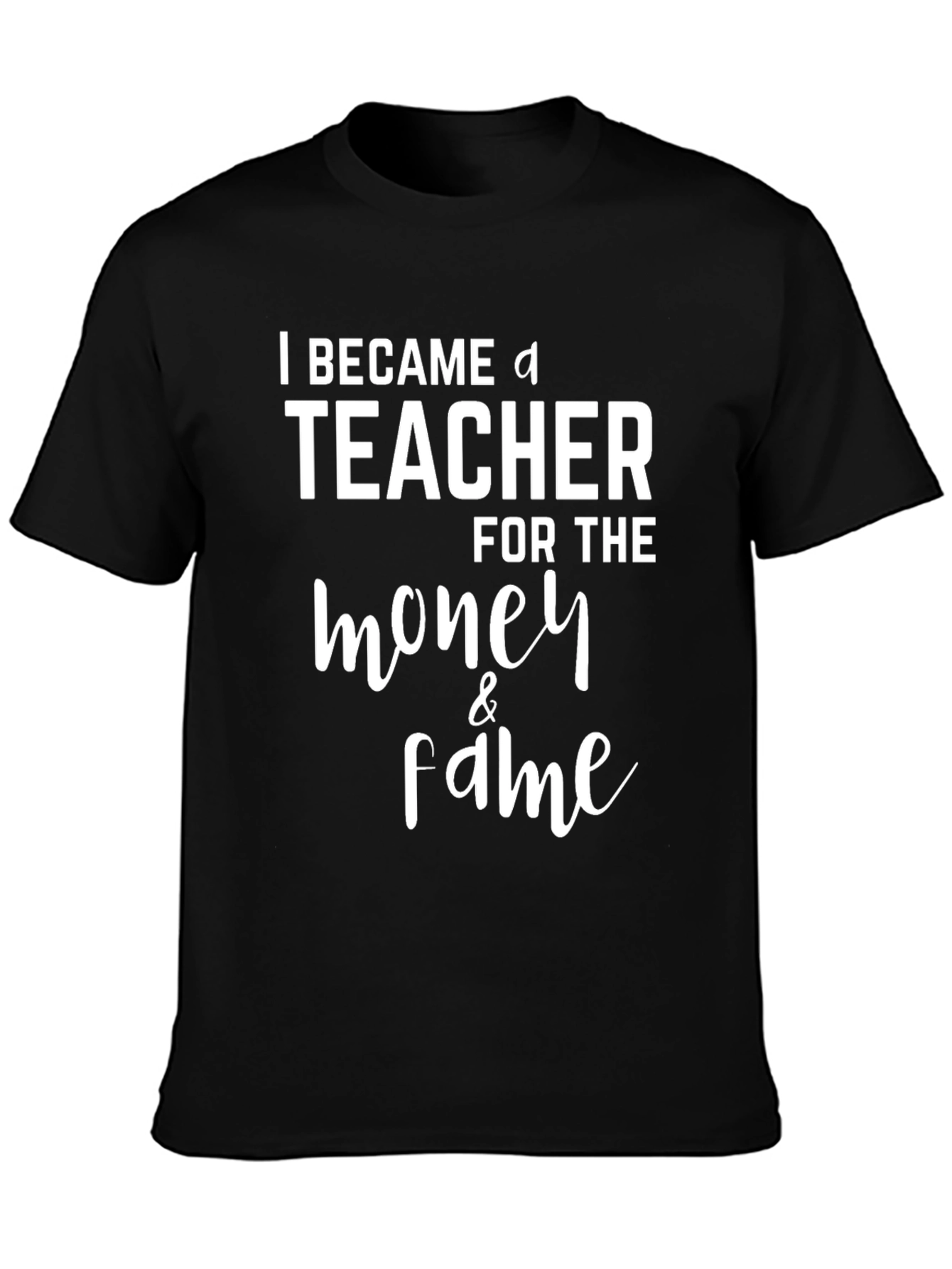 Black Funny Teacher T-Shirt - Money & Fame Graphic Tee view 3
