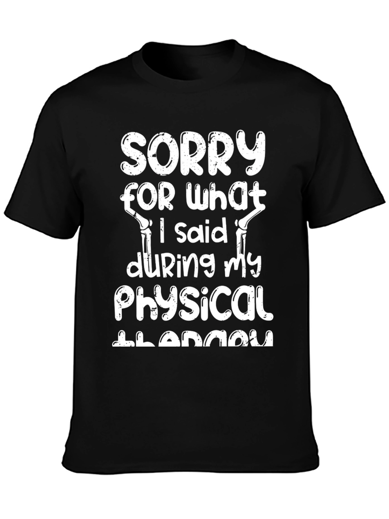 Black Sorry For What I Said T-Shirt - Physical Therapy Humor view 3
