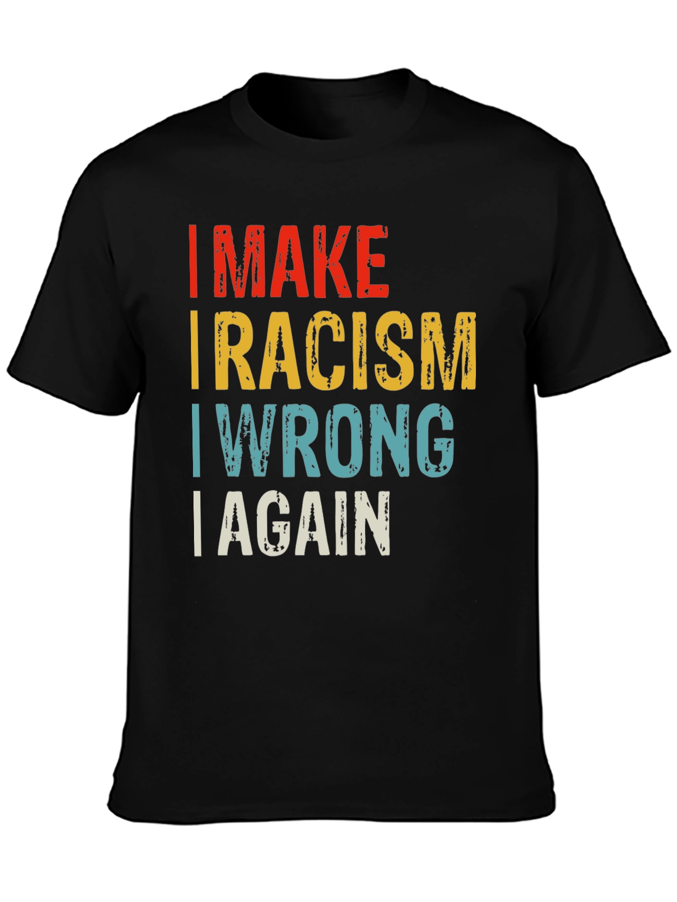 Black I MAKE RACISM WRONG AGAIN T-Shirt view 3