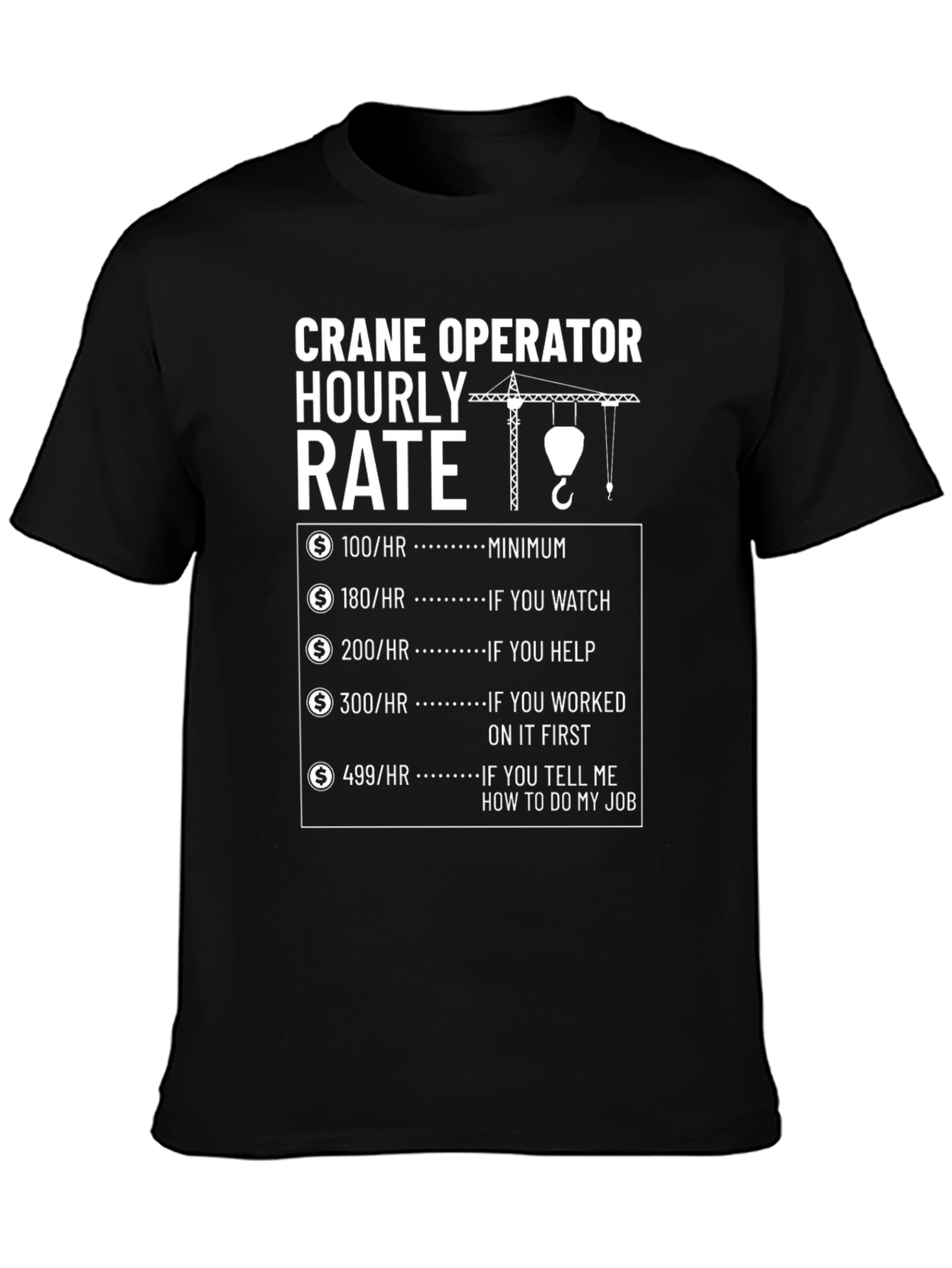 Black Crane Operator Hourly Rate Funny T-Shirt view 3