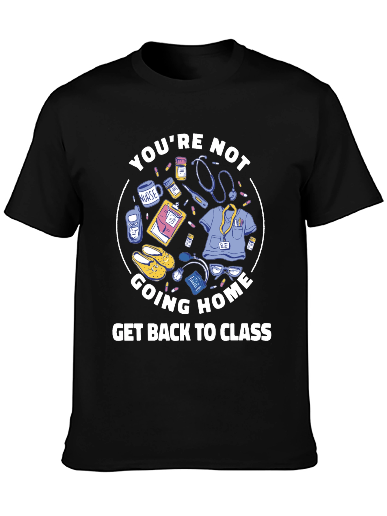 Black Nurse Student T-Shirt: You're Not Going Home view 3