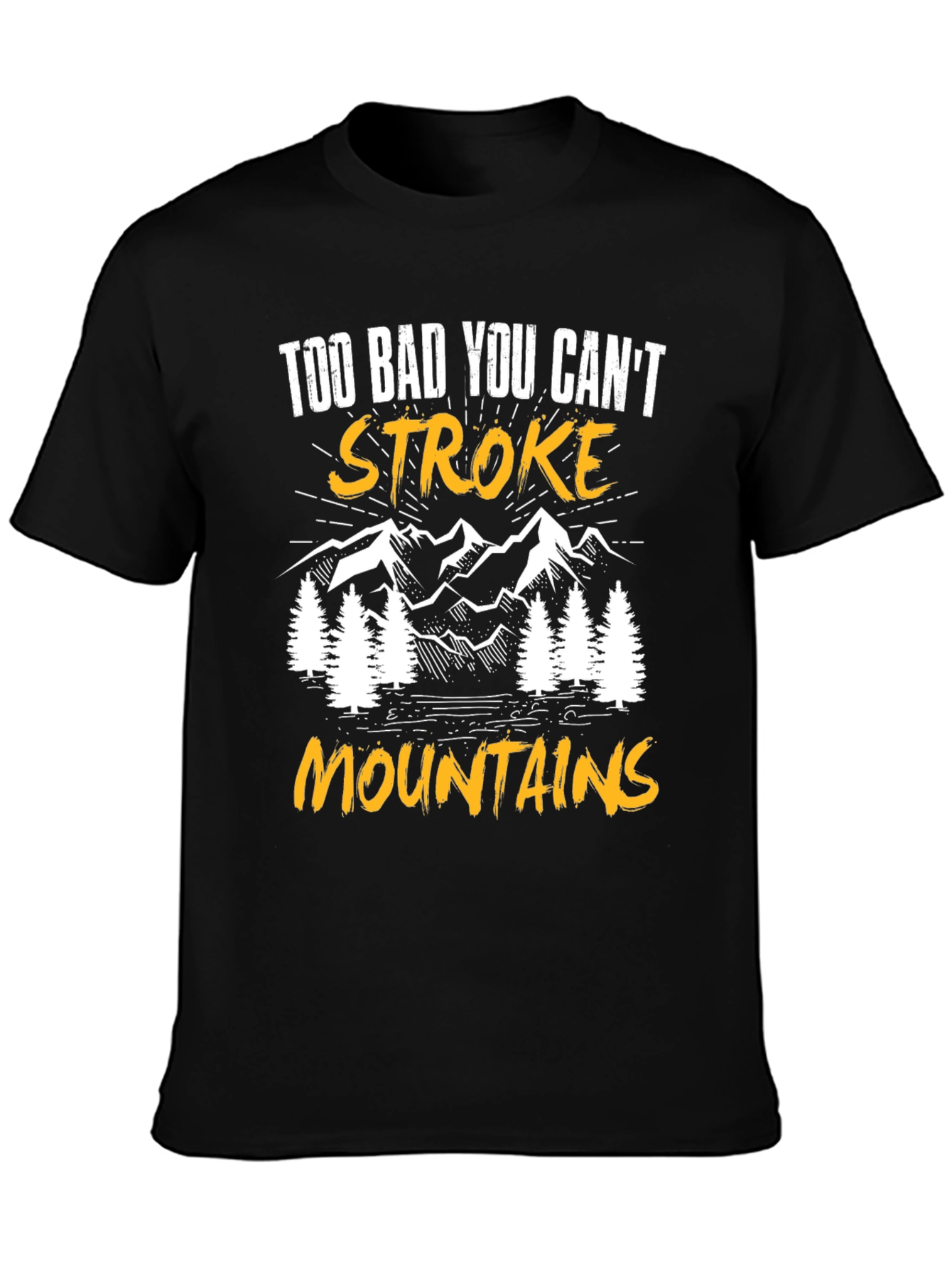 Black Too Bad You Can't Stroke Mountains T-Shirt view 3